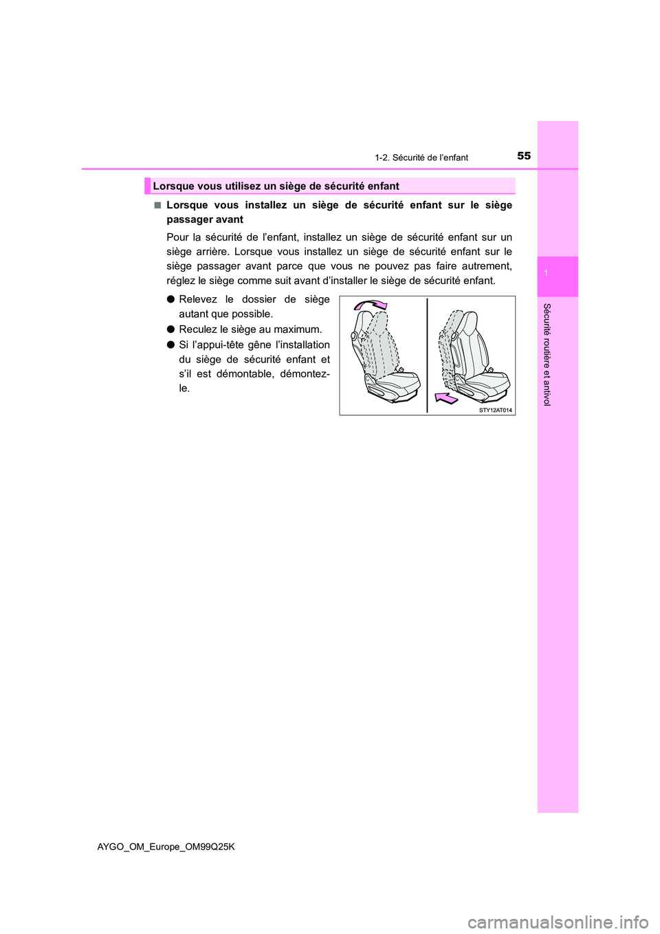 TOYOTA AYGO 2017 Notices Demploi (in French) 551-2. Sécurité de l’enfant
1
Sécurité routière et antivol
AYGO_OM_Europe_OM99Q25K
■Lorsque vous installez un siège de sécurité enfant sur le siège
passager avant
Pour la sécurité de TOYOTA AYGO 2017 Notices Demploi (in French) 551-2. Sécurité de l’enfant
1
Sécurité routière et antivol
AYGO_OM_Europe_OM99Q25K
■Lorsque vous installez un siège de sécurité enfant sur le siège
passager avant
Pour la sécurité de