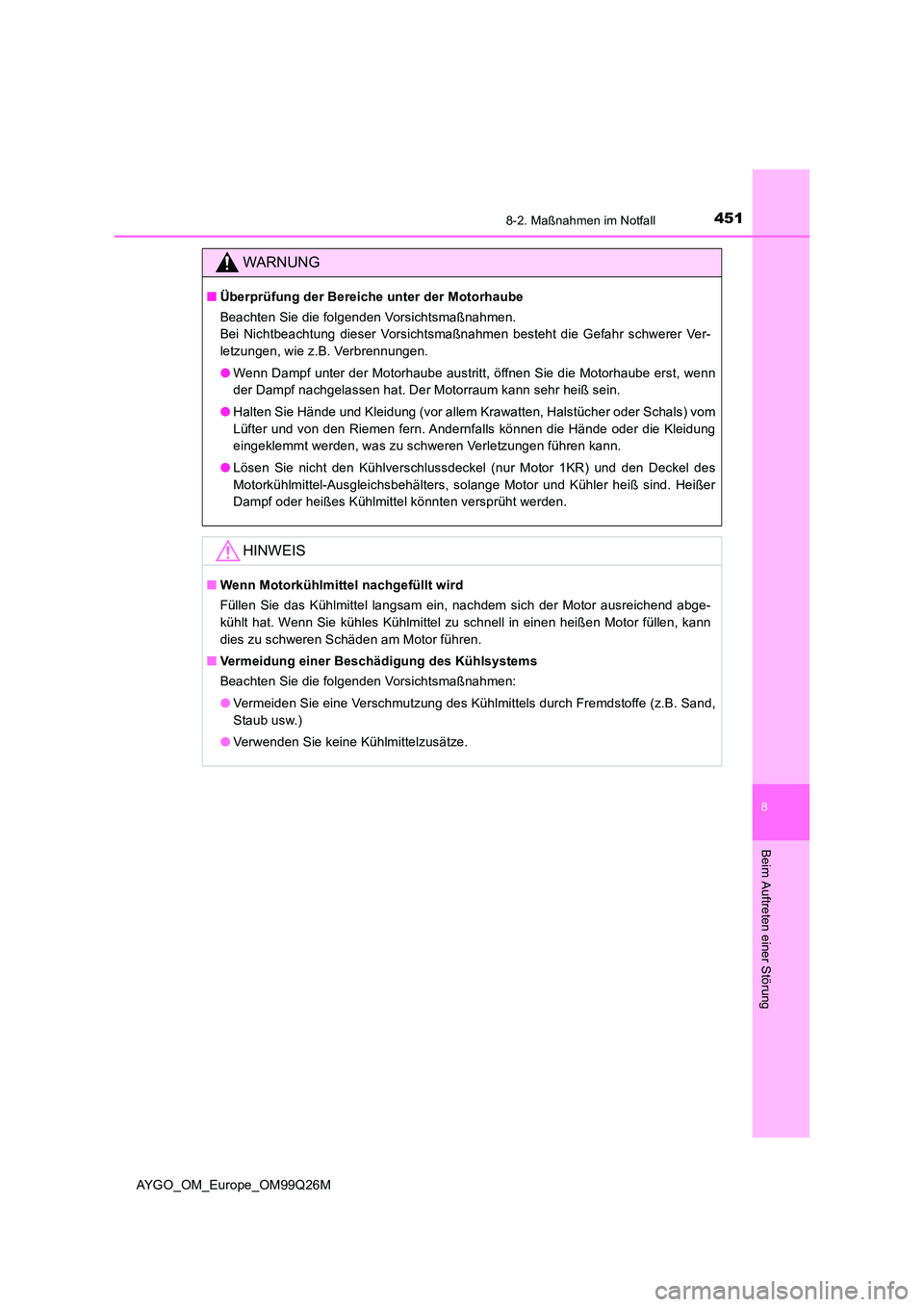 TOYOTA AYGO 2017 Betriebsanleitungen (in German) 4518-2. Maßnahmen im Notfall
8
Beim Auftreten einer Störung
AYGO_OM_Europe_OM99Q26M
WARNUNG
■Überprüfung der Bereiche unter der Motorhaube
Beachten Sie die folgenden Vorsichtsmaßnahmen.
Bei TOYOTA AYGO 2017 Betriebsanleitungen (in German) 4518-2. Maßnahmen im Notfall
8
Beim Auftreten einer Störung
AYGO_OM_Europe_OM99Q26M
WARNUNG
■Überprüfung der Bereiche unter der Motorhaube
Beachten Sie die folgenden Vorsichtsmaßnahmen.
Bei