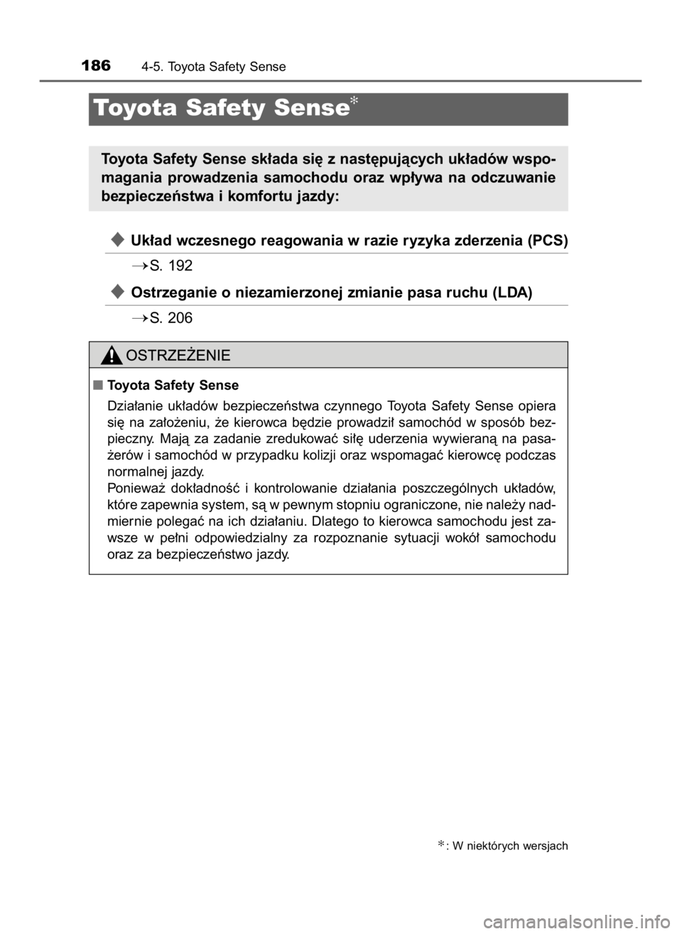 TOYOTA AYGO 2018  Instrukcja obsługi (in Polish) Uk∏ad wczesnego reagowania w razie ryzyka zderzenia (PCS)
S. 192
Ostrzeganie o niezamierzonej zmianie pasa ruchu (LDA)
S. 206
1864-5. Toyota Safety Sense
Toyota Safety Sense✻
Toyota Safety Sen