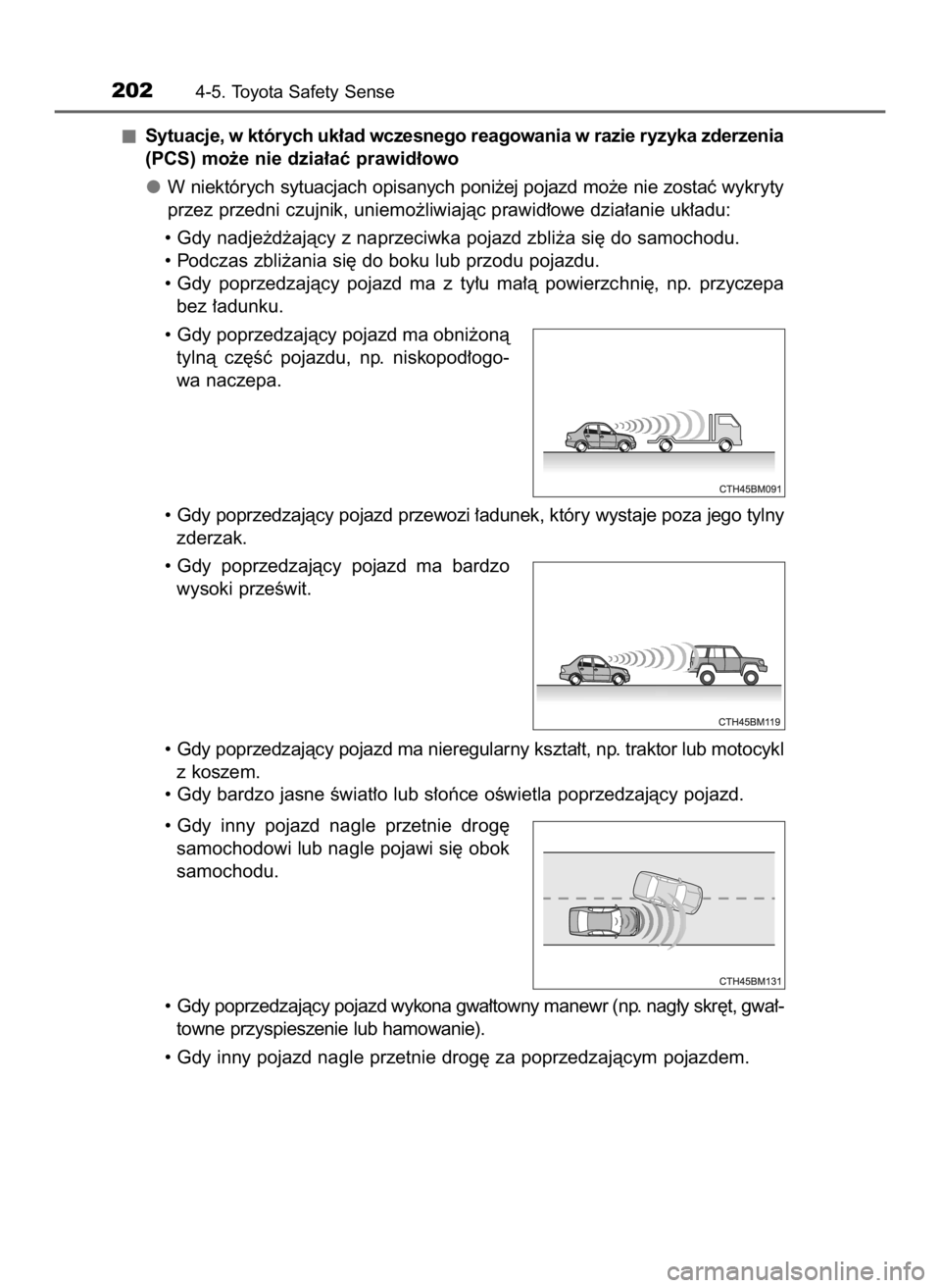 TOYOTA AYGO 2018 Instrukcja obsługi (in Polish) Sytuacje, w których uk∏ad wczesnego reagowania w razie ryzyka zderzenia
(PCS) mo˝e nie dzia∏aç prawid∏owo
W niektórych sytuacjach opisanych poni˝ej pojazd mo˝e nie zostaç wykryty
przez pr TOYOTA AYGO 2018 Instrukcja obsługi (in Polish) Sytuacje, w których uk∏ad wczesnego reagowania w razie ryzyka zderzenia
(PCS) mo˝e nie dzia∏aç prawid∏owo
W niektórych sytuacjach opisanych poni˝ej pojazd mo˝e nie zostaç wykryty
przez pr
