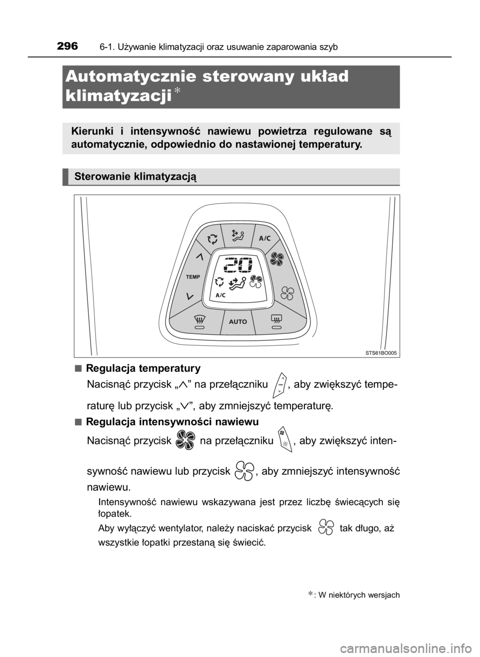 TOYOTA AYGO 2018  Instrukcja obsługi (in Polish) Regulacja temperatury
Nacisnàç przycisk 
„∧”na prze∏àczniku  , aby zwi´kszyç tempe-
ratur´ lub przycisk 
„∨”, aby zmniejszyç temperatur´.
Regulacja intensywnoÊci nawiewu
Nacisn