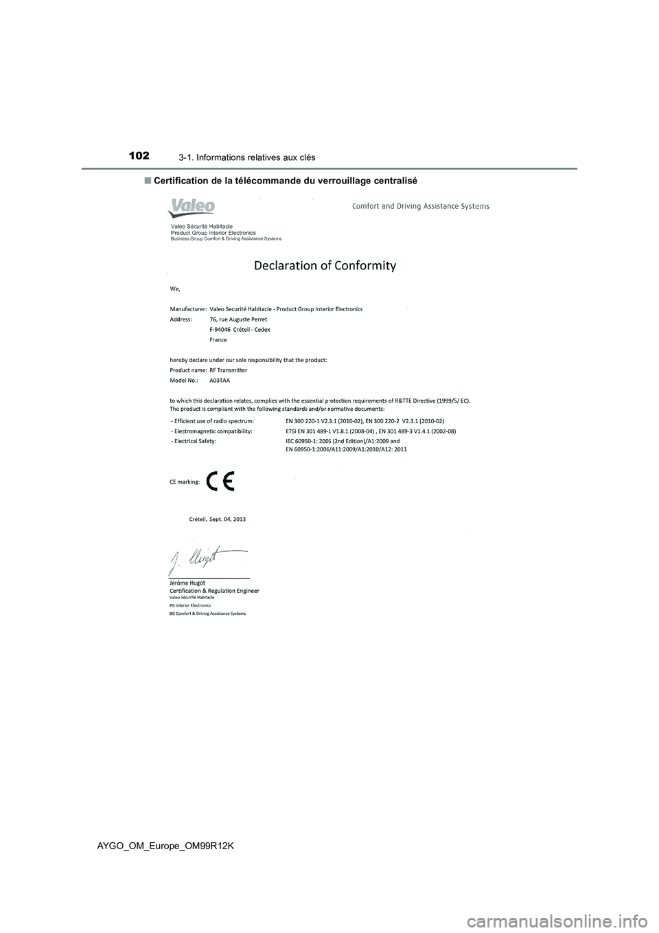 TOYOTA AYGO 2018  Notices Demploi (in French) 1023-1. Informations relatives aux clés
AYGO_OM_Europe_OM99R12K 
■ Certification de la télécommande du verrouillage centralisé 
