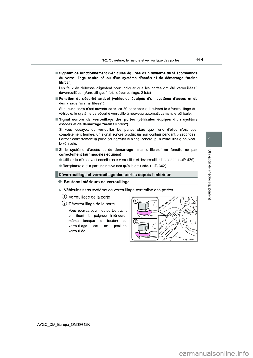 TOYOTA AYGO 2018 Notices Demploi (in French) 1113-2. Ouverture, fermeture et verrouillage des portes
3
Utilisation de chaque équipement
AYGO_OM_Europe_OM99R12K
■Signaux de fonctionnement (véhicules équipés d’un système de télécommande TOYOTA AYGO 2018 Notices Demploi (in French) 1113-2. Ouverture, fermeture et verrouillage des portes
3
Utilisation de chaque équipement
AYGO_OM_Europe_OM99R12K
■Signaux de fonctionnement (véhicules équipés d’un système de télécommande
