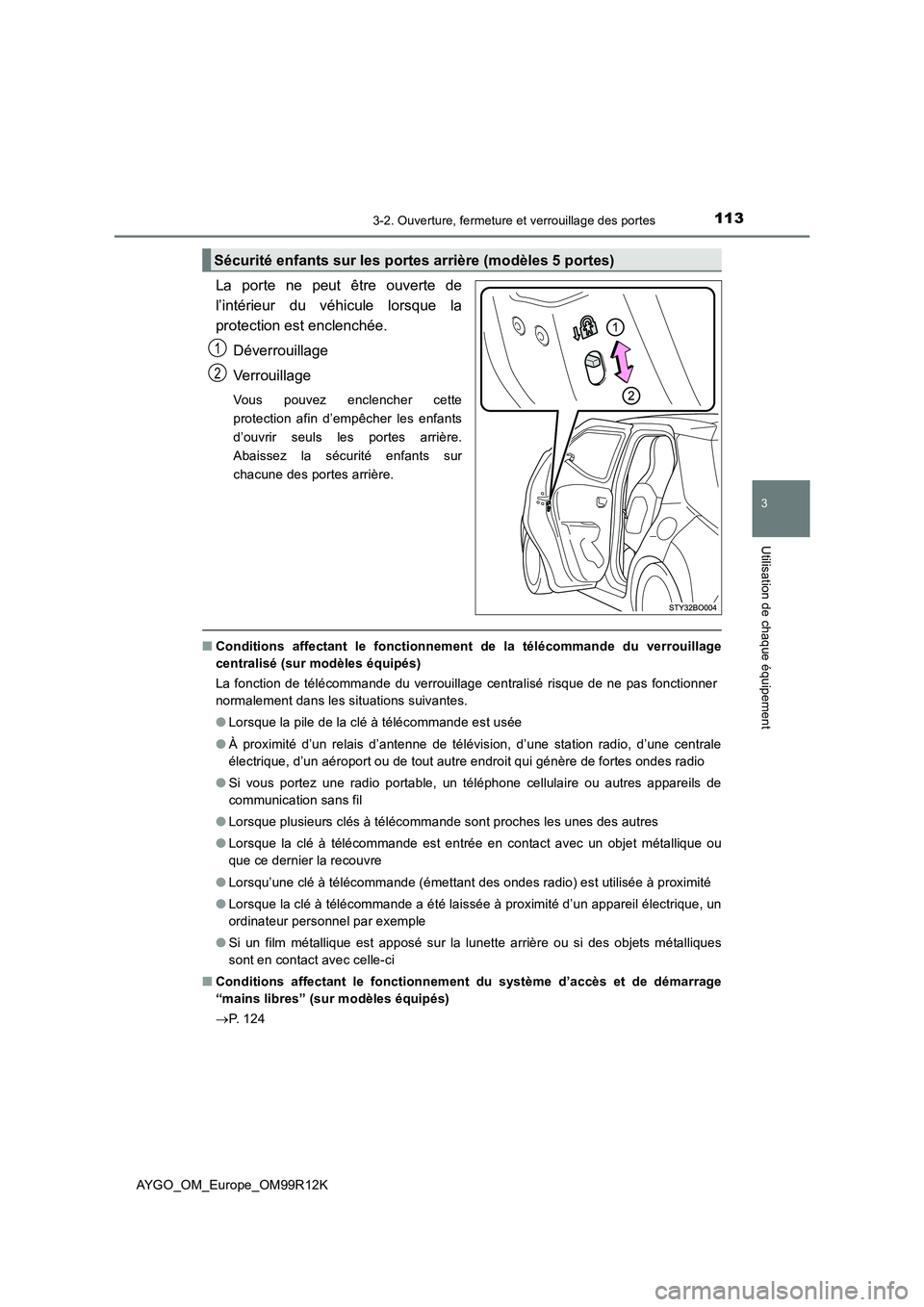 TOYOTA AYGO 2018 Notices Demploi (in French) 1133-2. Ouverture, fermeture et verrouillage des portes
3
Utilisation de chaque équipement
AYGO_OM_Europe_OM99R12K
La porte ne peut être ouverte de
l’intérieur du véhicule lorsque la
protection TOYOTA AYGO 2018 Notices Demploi (in French) 1133-2. Ouverture, fermeture et verrouillage des portes
3
Utilisation de chaque équipement
AYGO_OM_Europe_OM99R12K
La porte ne peut être ouverte de
l’intérieur du véhicule lorsque la
protection