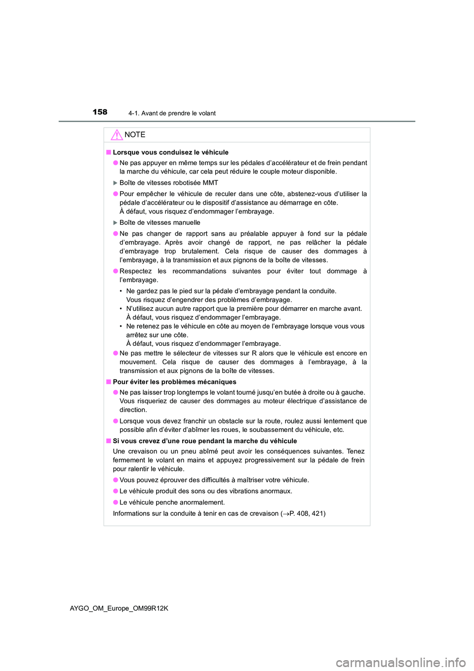 TOYOTA AYGO 2018 Notices Demploi (in French) 1584-1. Avant de prendre le volant
AYGO_OM_Europe_OM99R12K
NOTE
■Lorsque vous conduisez le véhicule
● Ne pas appuyer en même temps sur les pédales d’accélérateur et de frein pendant
la ma TOYOTA AYGO 2018 Notices Demploi (in French) 1584-1. Avant de prendre le volant
AYGO_OM_Europe_OM99R12K
NOTE
■Lorsque vous conduisez le véhicule
● Ne pas appuyer en même temps sur les pédales d’accélérateur et de frein pendant
la ma