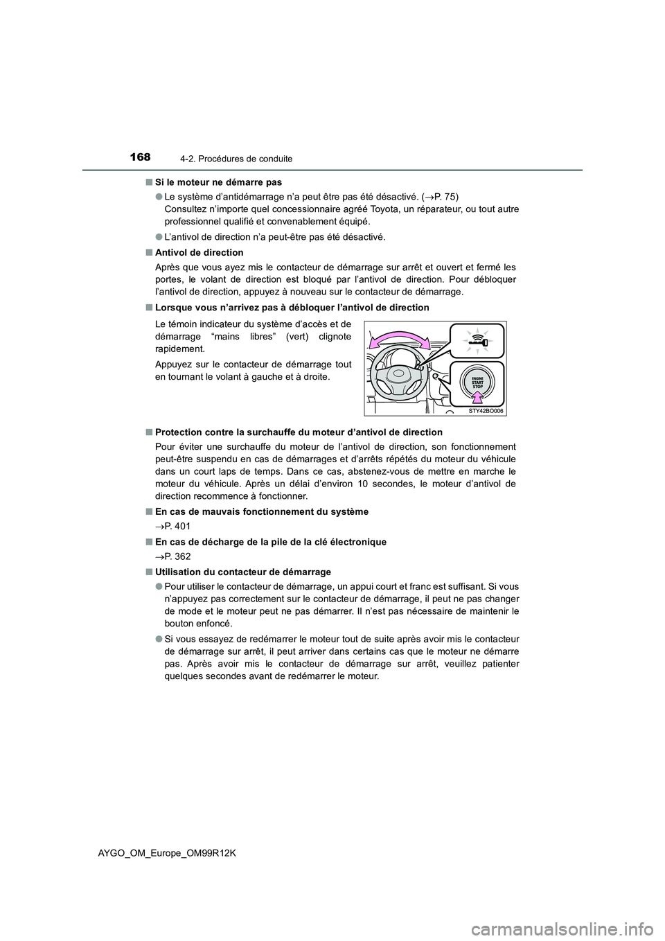 TOYOTA AYGO 2018 Notices Demploi (in French) 1684-2. Procédures de conduite
AYGO_OM_Europe_OM99R12K
■ Si le moteur ne démarre pas
● Le système d’antidémarrage n’a peut être pas été désactivé. (P. 7 5 )
Consultez n’imp TOYOTA AYGO 2018 Notices Demploi (in French) 1684-2. Procédures de conduite
AYGO_OM_Europe_OM99R12K
■ Si le moteur ne démarre pas
● Le système d’antidémarrage n’a peut être pas été désactivé. (P. 7 5 )
Consultez n’imp