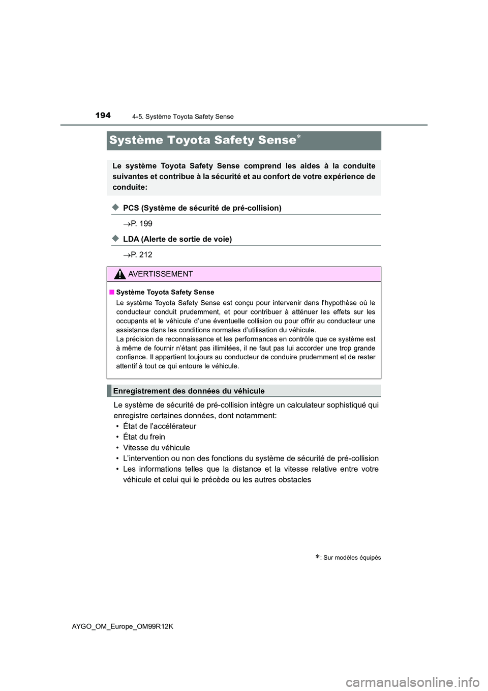 TOYOTA AYGO 2018 Notices Demploi (in French) 1944-5. Système Toyota Safety Sense
AYGO_OM_Europe_OM99R12K
Système Toyota Safety Sense
◆PCS (Système de sécurité de pré-collision)
P. 199
◆LDA (Alerte de sortie de voie)
P. 212 TOYOTA AYGO 2018 Notices Demploi (in French) 1944-5. Système Toyota Safety Sense
AYGO_OM_Europe_OM99R12K
Système Toyota Safety Sense
◆PCS (Système de sécurité de pré-collision)
P. 199
◆LDA (Alerte de sortie de voie)
P. 212