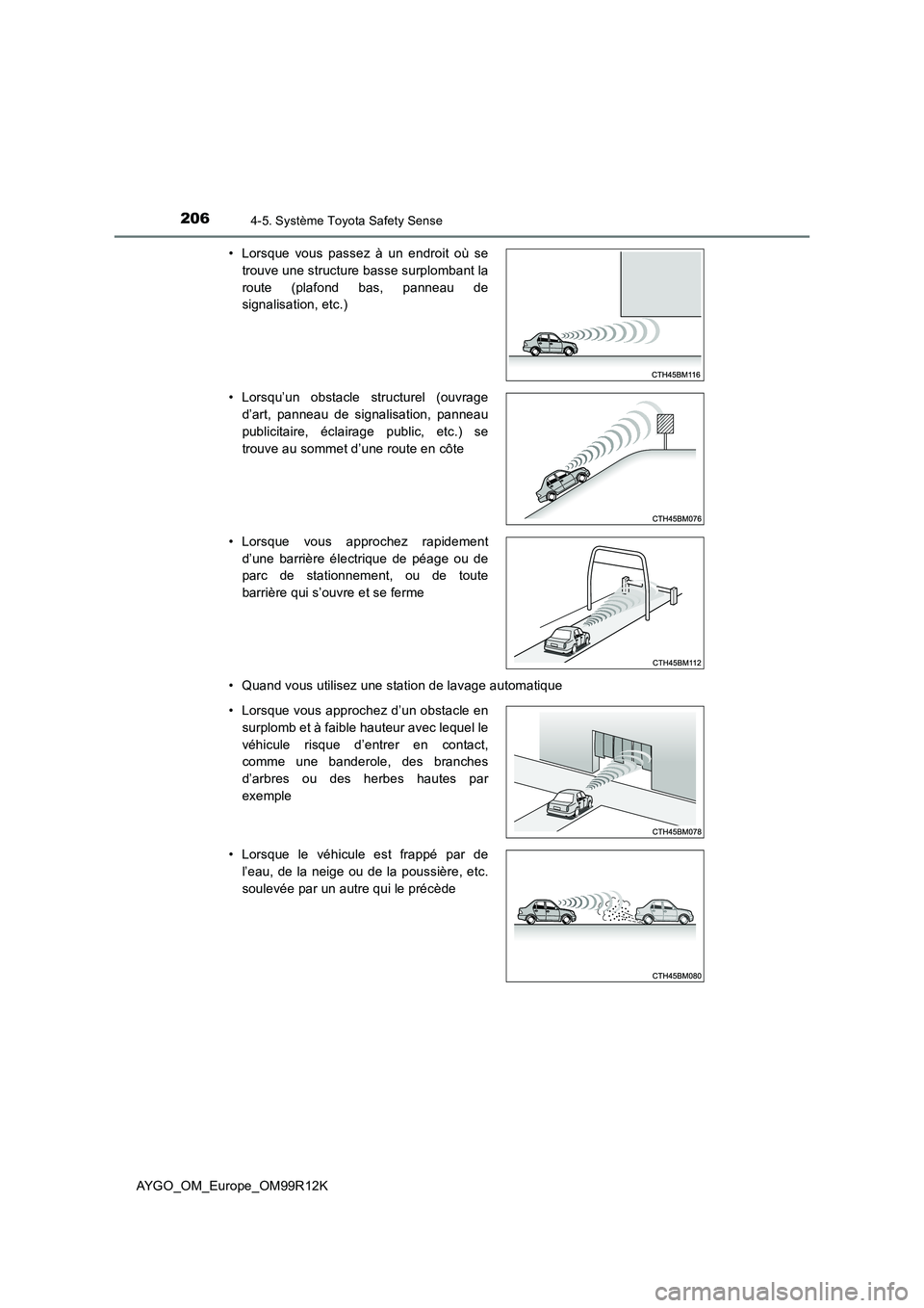 TOYOTA AYGO 2018 Notices Demploi (in French) 2064-5. Système Toyota Safety Sense
AYGO_OM_Europe_OM99R12K
• Quand vous utilisez une station de lavage automatique
• Lorsque vous passez à un endroit où se
trouve une structure basse surplo TOYOTA AYGO 2018 Notices Demploi (in French) 2064-5. Système Toyota Safety Sense
AYGO_OM_Europe_OM99R12K
• Quand vous utilisez une station de lavage automatique
• Lorsque vous passez à un endroit où se
trouve une structure basse surplo