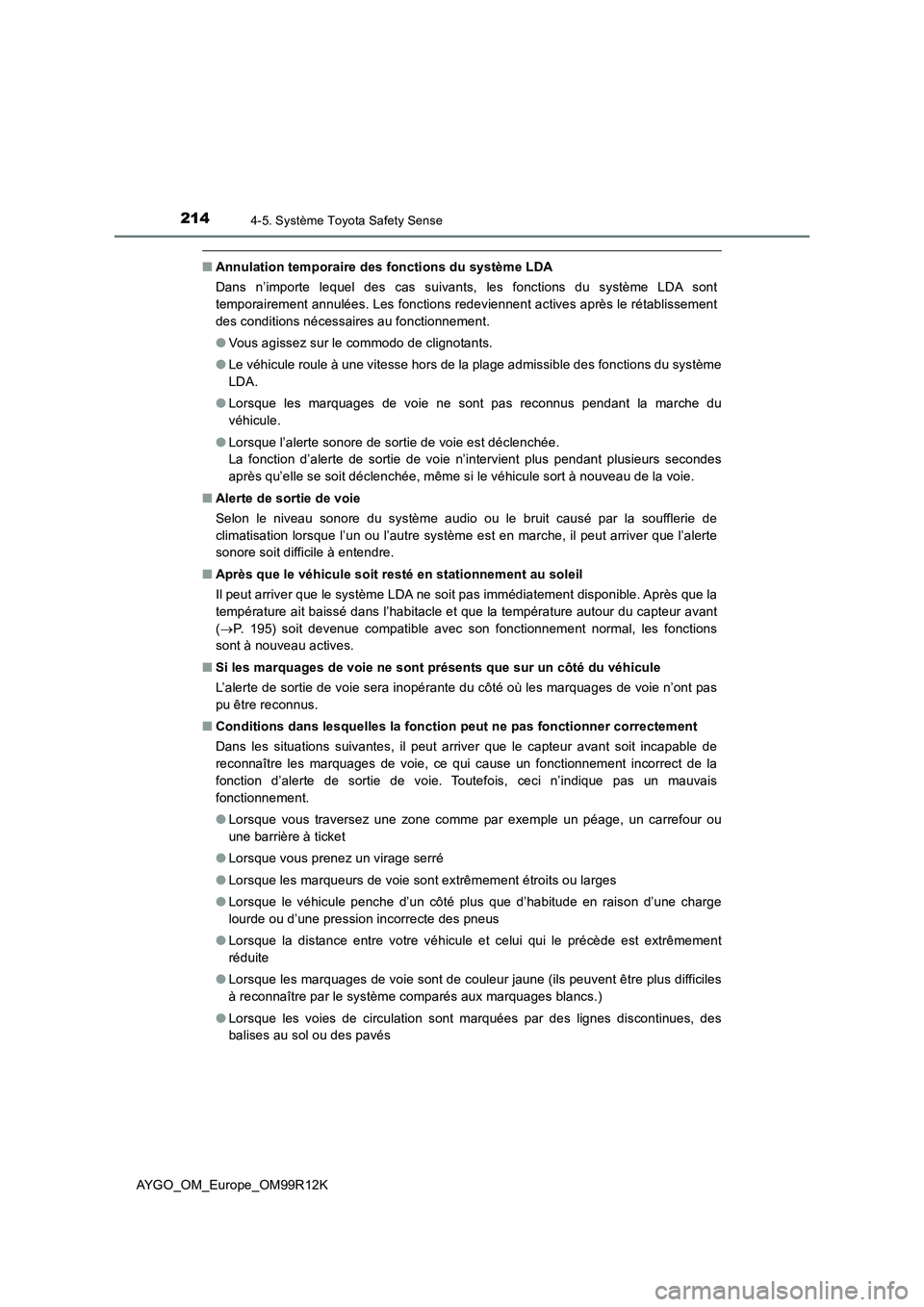 TOYOTA AYGO 2018 Notices Demploi (in French) 2144-5. Système Toyota Safety Sense
AYGO_OM_Europe_OM99R12K
■Annulation temporaire des fonctions du système LDA
Dans n’importe lequel des cas suivants, les fonctions du système LDA sont
tempo TOYOTA AYGO 2018 Notices Demploi (in French) 2144-5. Système Toyota Safety Sense
AYGO_OM_Europe_OM99R12K
■Annulation temporaire des fonctions du système LDA
Dans n’importe lequel des cas suivants, les fonctions du système LDA sont
tempo