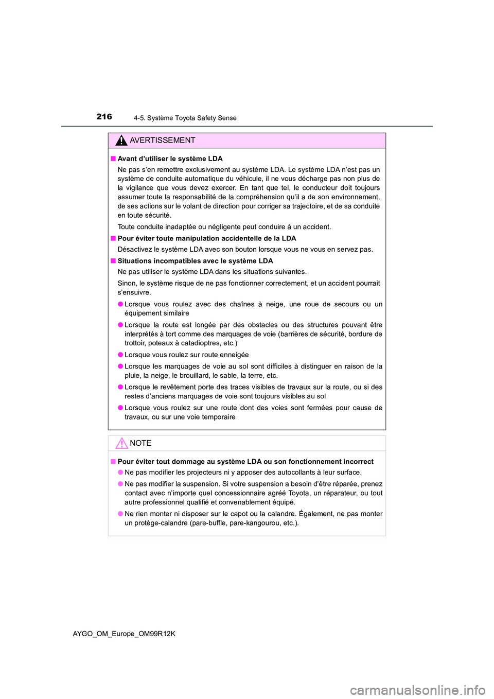 TOYOTA AYGO 2018 Notices Demploi (in French) 2164-5. Système Toyota Safety Sense
AYGO_OM_Europe_OM99R12K
AVERTISSEMENT
■Avant d’utiliser le système LDA
Ne pas s’en remettre exclusivement au système LDA. Le système LDA n’est pas un
TOYOTA AYGO 2018 Notices Demploi (in French) 2164-5. Système Toyota Safety Sense
AYGO_OM_Europe_OM99R12K
AVERTISSEMENT
■Avant d’utiliser le système LDA
Ne pas s’en remettre exclusivement au système LDA. Le système LDA n’est pas un