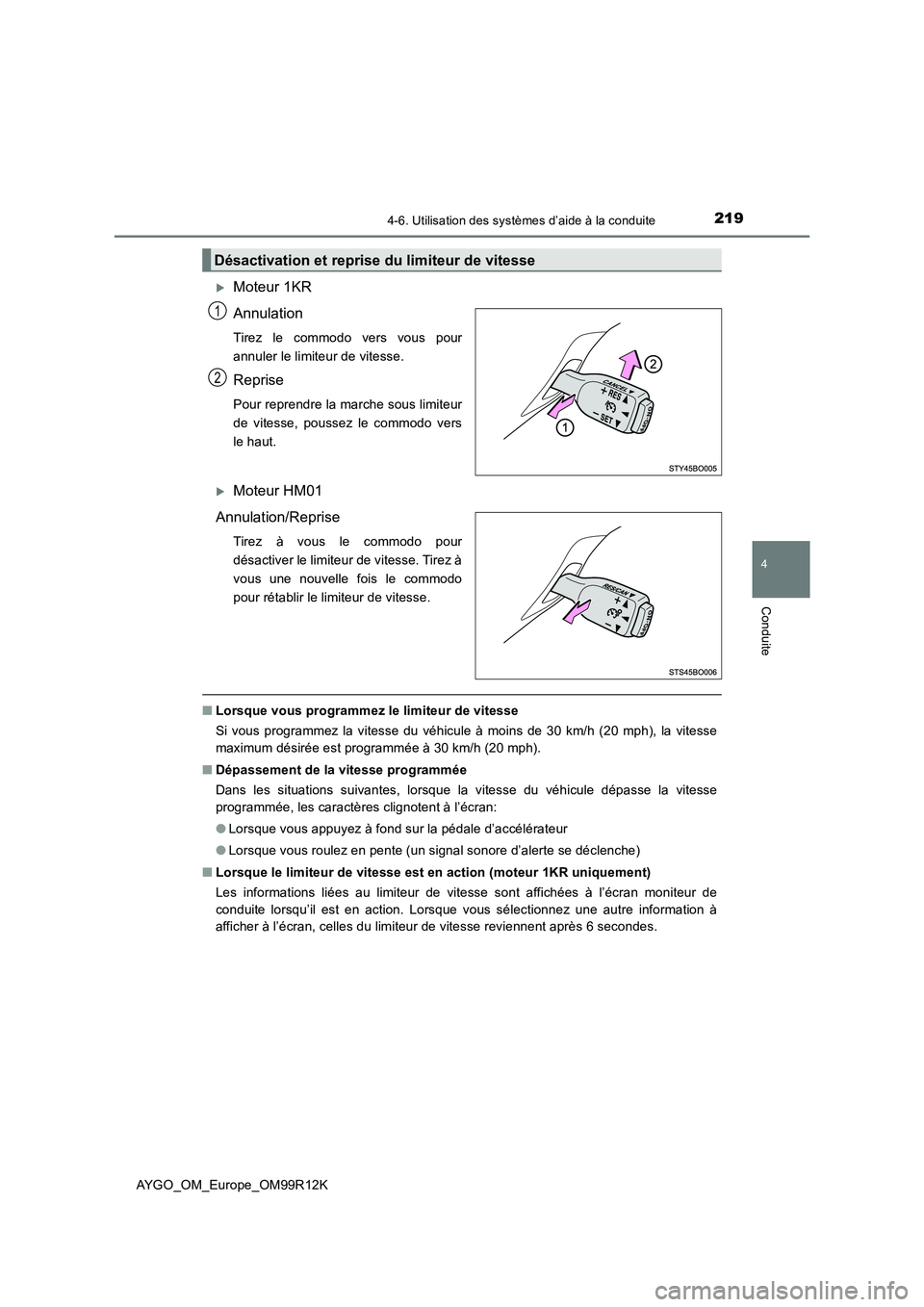 TOYOTA AYGO 2018 Notices Demploi (in French) 2194-6. Utilisation des systèmes d’aide à la conduite
4
Conduite
AYGO_OM_Europe_OM99R12K
Moteur 1KR
Annulation
Tirez le commodo vers vous pour
annuler le limiteur de vitesse.
Reprise
Pour re TOYOTA AYGO 2018 Notices Demploi (in French) 2194-6. Utilisation des systèmes d’aide à la conduite
4
Conduite
AYGO_OM_Europe_OM99R12K
Moteur 1KR
Annulation
Tirez le commodo vers vous pour
annuler le limiteur de vitesse.
Reprise
Pour re
