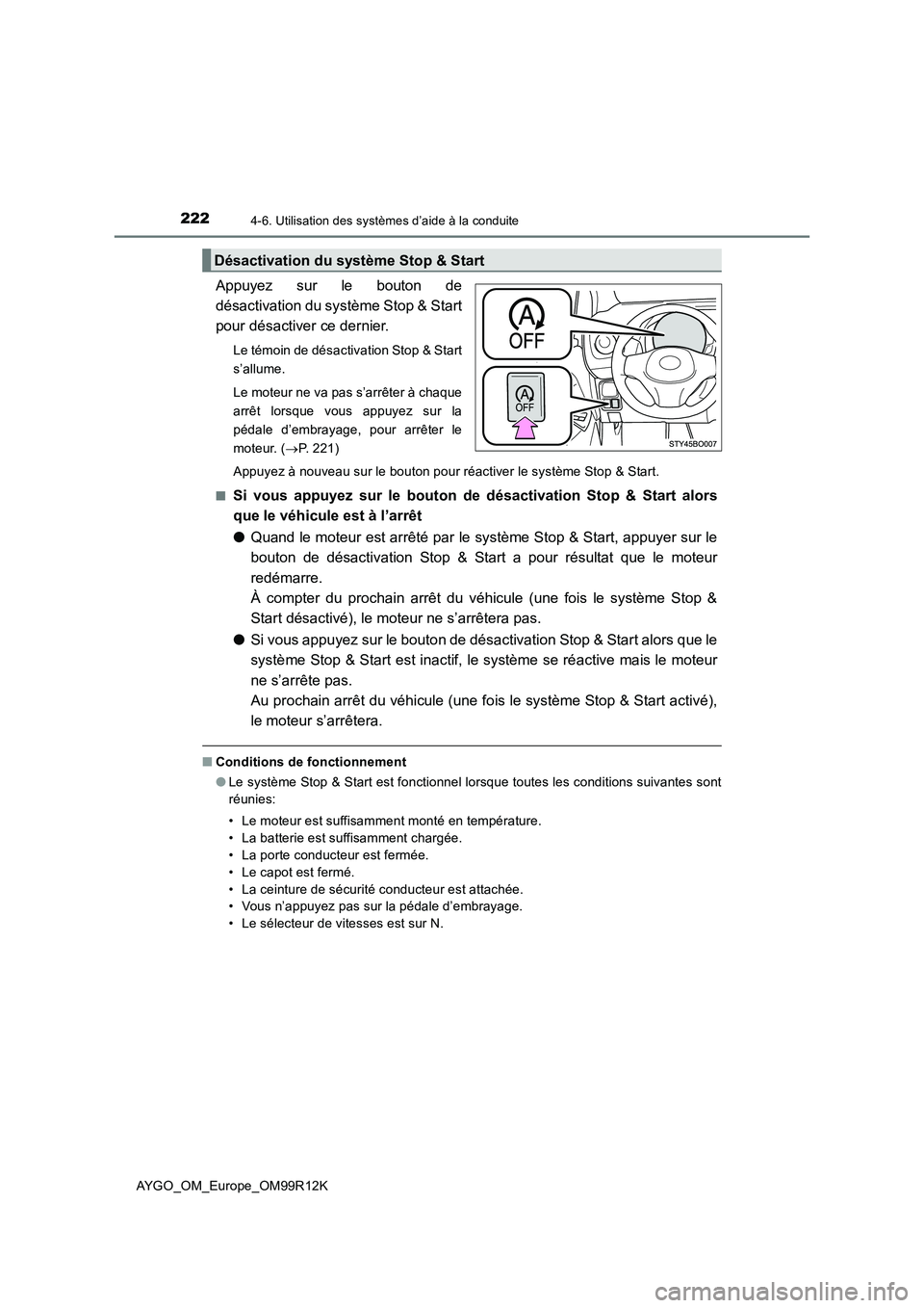 TOYOTA AYGO 2018 Notices Demploi (in French) 2224-6. Utilisation des systèmes d’aide à la conduite
AYGO_OM_Europe_OM99R12K
Appuyez sur le bouton de
désactivation du système Stop & Start
pour désactiver ce dernier.
Le témoin de désactiv TOYOTA AYGO 2018 Notices Demploi (in French) 2224-6. Utilisation des systèmes d’aide à la conduite
AYGO_OM_Europe_OM99R12K
Appuyez sur le bouton de
désactivation du système Stop & Start
pour désactiver ce dernier.
Le témoin de désactiv