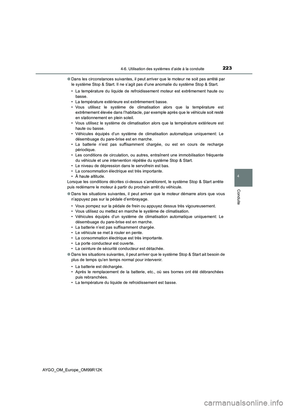 TOYOTA AYGO 2018 Notices Demploi (in French) 2234-6. Utilisation des systèmes d’aide à la conduite
4
Conduite
AYGO_OM_Europe_OM99R12K
● Dans les circonstances suivantes, il peut arriver que le moteur ne soit pas arrêté par
le système TOYOTA AYGO 2018 Notices Demploi (in French) 2234-6. Utilisation des systèmes d’aide à la conduite
4
Conduite
AYGO_OM_Europe_OM99R12K
● Dans les circonstances suivantes, il peut arriver que le moteur ne soit pas arrêté par
le système