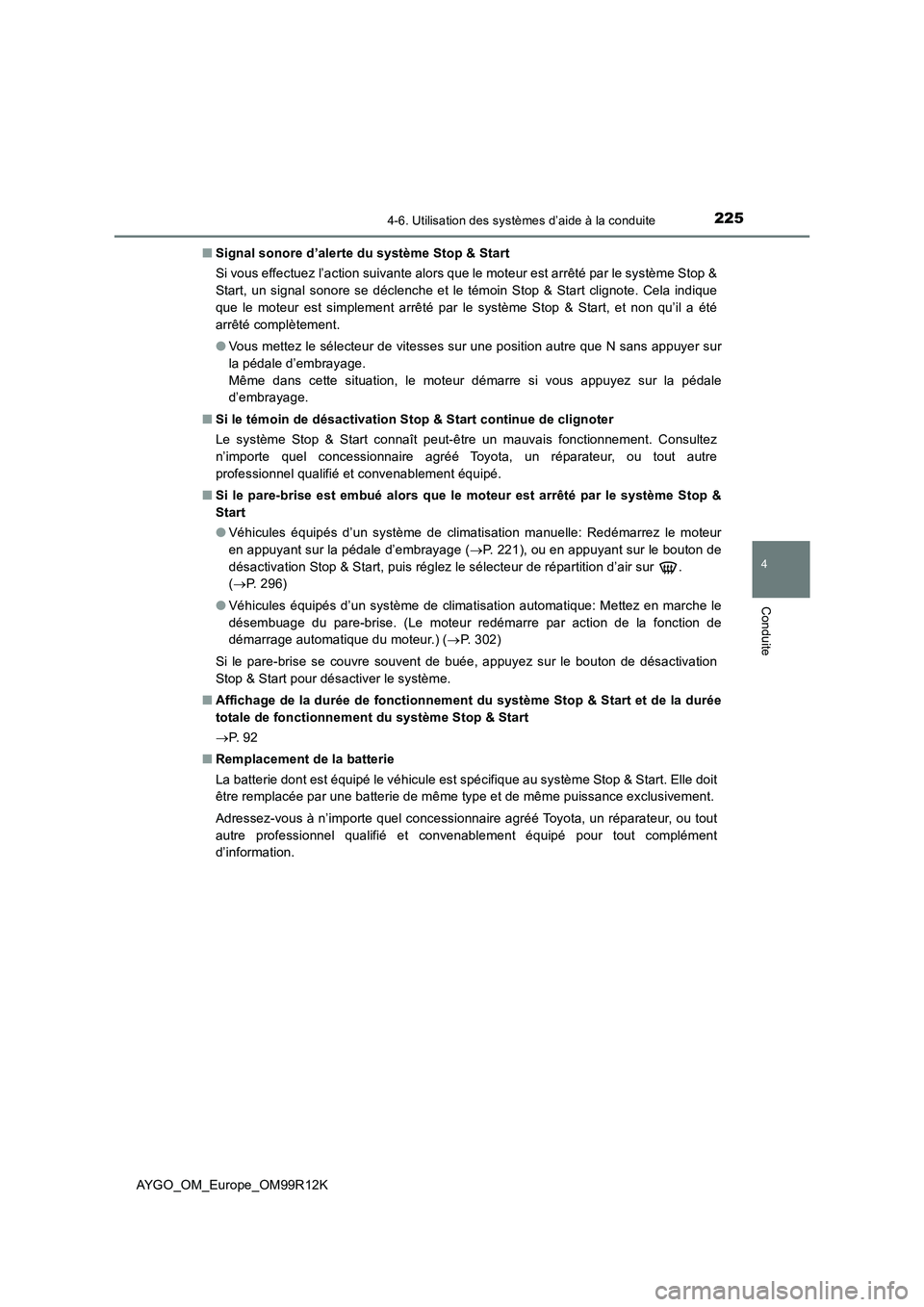TOYOTA AYGO 2018 Notices Demploi (in French) 2254-6. Utilisation des systèmes d’aide à la conduite
4
Conduite
AYGO_OM_Europe_OM99R12K
■ Signal sonore d’alerte du système Stop & Start
Si vous effectuez l’action suivante alors que le TOYOTA AYGO 2018 Notices Demploi (in French) 2254-6. Utilisation des systèmes d’aide à la conduite
4
Conduite
AYGO_OM_Europe_OM99R12K
■ Signal sonore d’alerte du système Stop & Start
Si vous effectuez l’action suivante alors que le