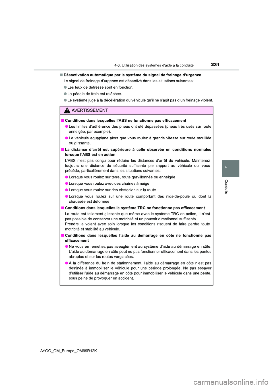 TOYOTA AYGO 2018 Notices Demploi (in French) 2314-6. Utilisation des systèmes d’aide à la conduite
4
Conduite
AYGO_OM_Europe_OM99R12K
■ Désactivation automatique par le système du signal de freinage d’urgence
Le signal de freinage d TOYOTA AYGO 2018 Notices Demploi (in French) 2314-6. Utilisation des systèmes d’aide à la conduite
4
Conduite
AYGO_OM_Europe_OM99R12K
■ Désactivation automatique par le système du signal de freinage d’urgence
Le signal de freinage d