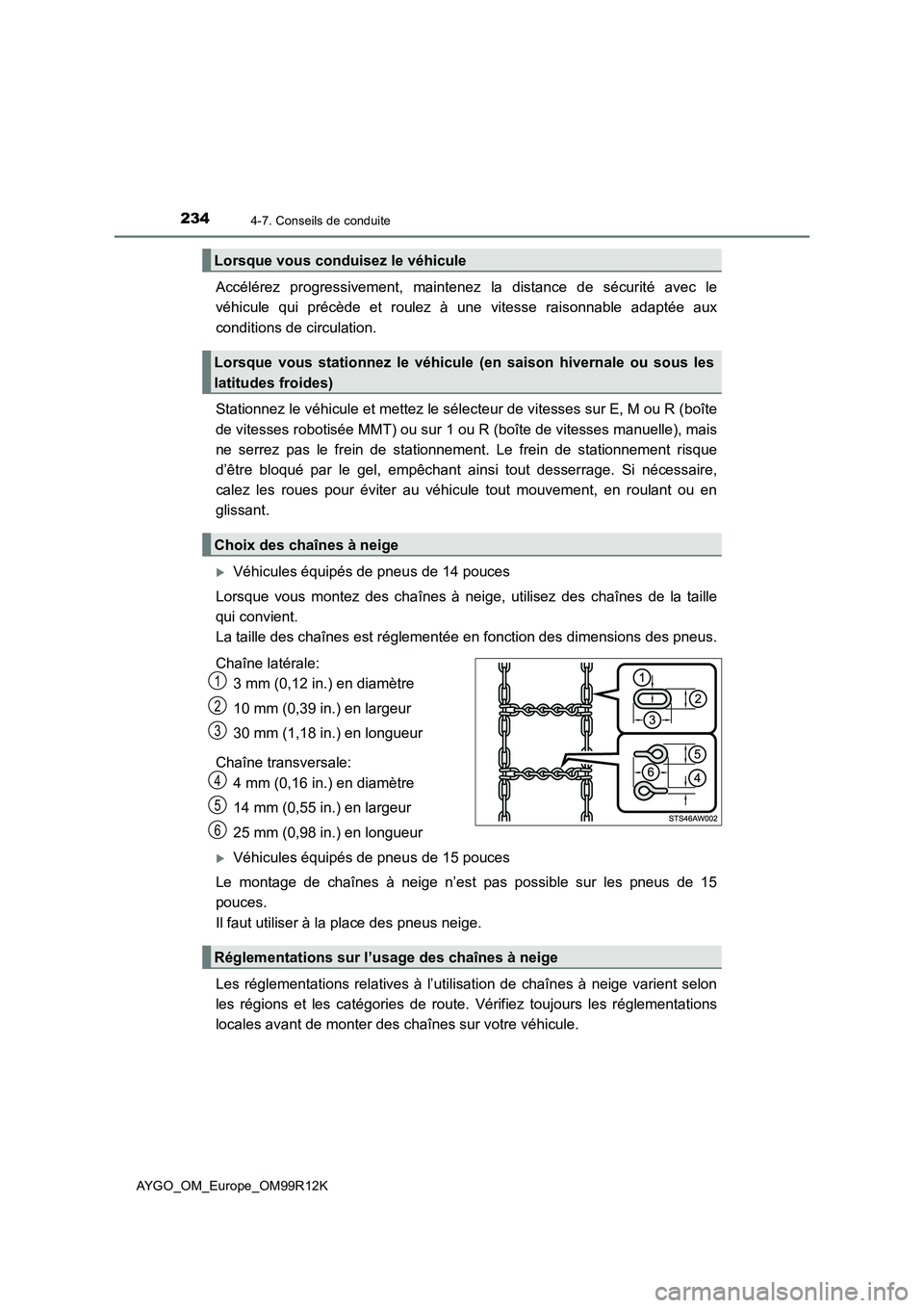 TOYOTA AYGO 2018 Notices Demploi (in French) 2344-7. Conseils de conduite
AYGO_OM_Europe_OM99R12K
Accélérez progressivement, maintenez la distance de sécurité avec le
véhicule qui précède et roulez à une vitesse raisonnable adaptée aux TOYOTA AYGO 2018 Notices Demploi (in French) 2344-7. Conseils de conduite
AYGO_OM_Europe_OM99R12K
Accélérez progressivement, maintenez la distance de sécurité avec le
véhicule qui précède et roulez à une vitesse raisonnable adaptée aux