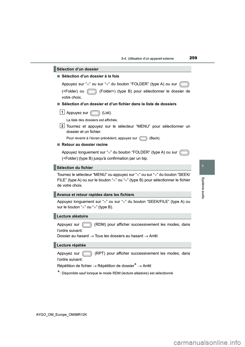 TOYOTA AYGO 2018 Notices Demploi (in French) 2595-4. Utilisation d’un appareil externe
5
Système audio
AYGO_OM_Europe_OM99R12K
■Sélection d’un dossier à la fois
Appuyez sur “ ” ou sur “” du bouton “FOLDER” (type A) o TOYOTA AYGO 2018 Notices Demploi (in French) 2595-4. Utilisation d’un appareil externe
5
Système audio
AYGO_OM_Europe_OM99R12K
■Sélection d’un dossier à la fois
Appuyez sur “ ” ou sur “” du bouton “FOLDER” (type A) o