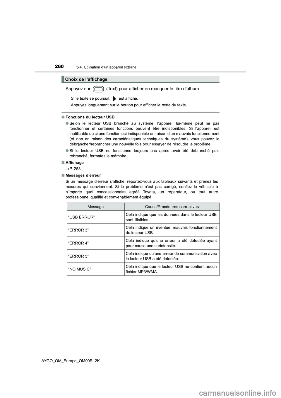 TOYOTA AYGO 2018 Notices Demploi (in French) 2605-4. Utilisation d’un appareil externe
AYGO_OM_Europe_OM99R12K
Appuyez sur (Text) pour afficher ou masquer le titre d’album.
Si le texte se poursuit, est affiché.
Appuyez longuement sur l TOYOTA AYGO 2018 Notices Demploi (in French) 2605-4. Utilisation d’un appareil externe
AYGO_OM_Europe_OM99R12K
Appuyez sur (Text) pour afficher ou masquer le titre d’album.
Si le texte se poursuit, est affiché.
Appuyez longuement sur l