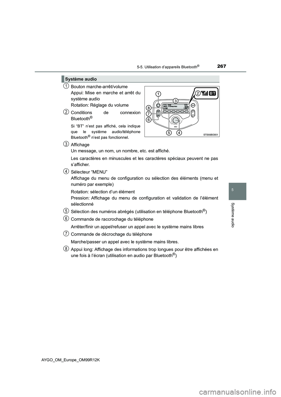 TOYOTA AYGO 2018 Notices Demploi (in French) 2675-5. Utilisation d’appareils Bluetooth®
5
Système audio
AYGO_OM_Europe_OM99R12K
Bouton marche-arrêt/volume
Appui: Mise en marche et arrêt du
système audio
Rotation: Réglage du volume
Con TOYOTA AYGO 2018 Notices Demploi (in French) 2675-5. Utilisation d’appareils Bluetooth®
5
Système audio
AYGO_OM_Europe_OM99R12K
Bouton marche-arrêt/volume
Appui: Mise en marche et arrêt du
système audio
Rotation: Réglage du volume
Con