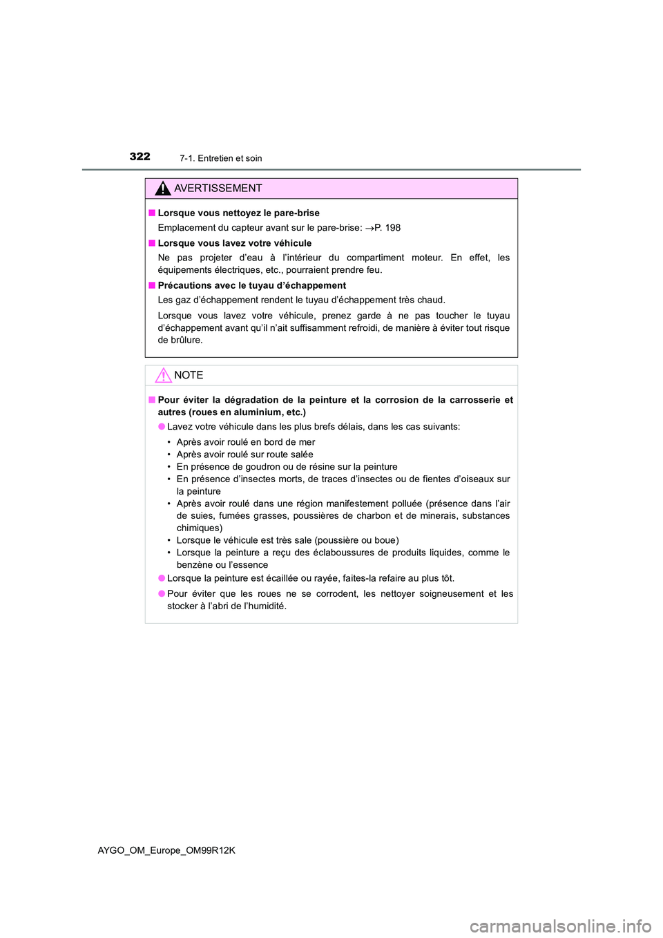 TOYOTA AYGO 2018 Notices Demploi (in French) 3227-1. Entretien et soin
AYGO_OM_Europe_OM99R12K
AVERTISSEMENT
■Lorsque vous nettoyez le pare-brise
Emplacement du capteur avant sur le pare-brise: P. 1 9 8
■ Lorsque vous lavez votre véh TOYOTA AYGO 2018 Notices Demploi (in French) 3227-1. Entretien et soin
AYGO_OM_Europe_OM99R12K
AVERTISSEMENT
■Lorsque vous nettoyez le pare-brise
Emplacement du capteur avant sur le pare-brise: P. 1 9 8
■ Lorsque vous lavez votre véh