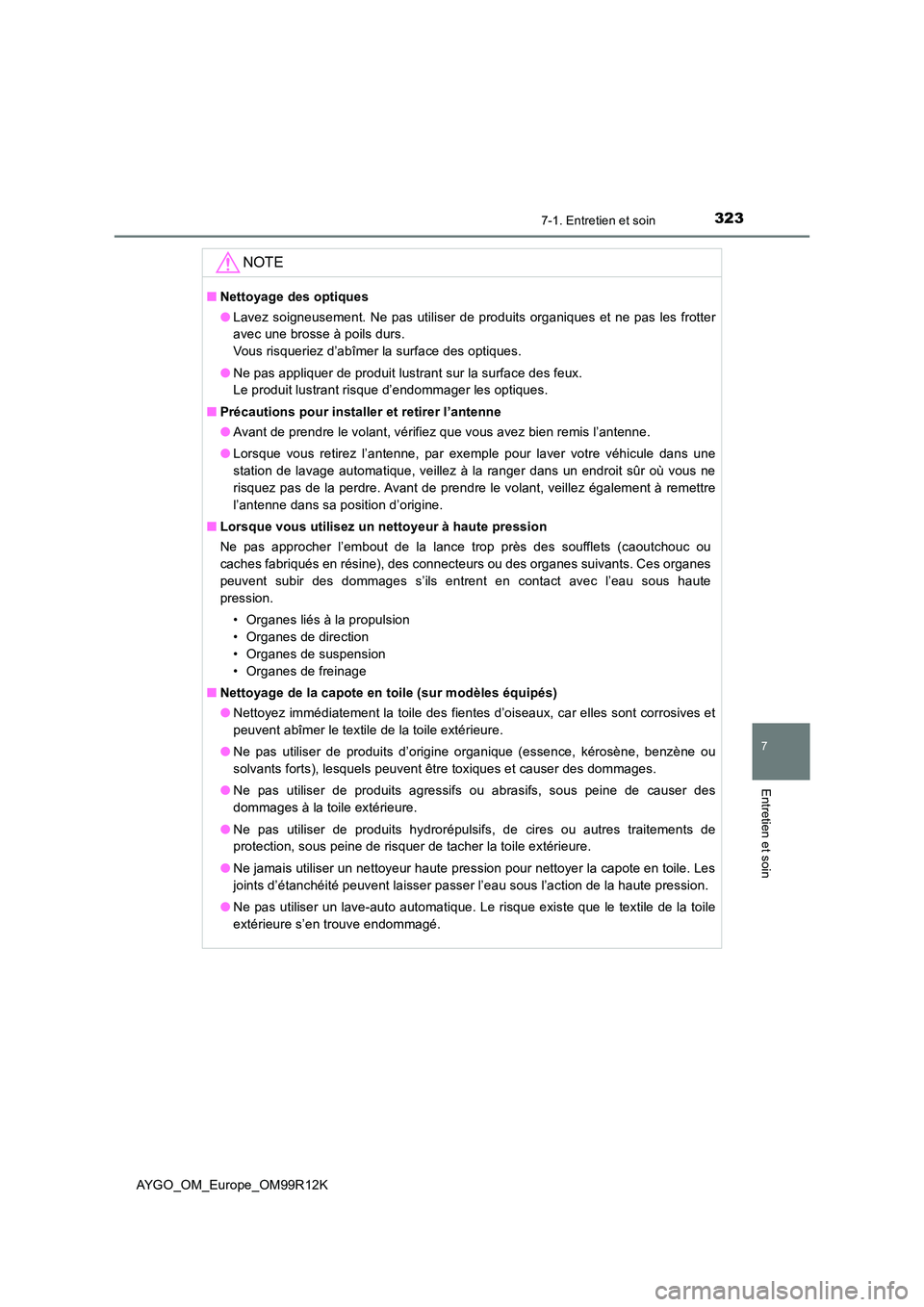 TOYOTA AYGO 2018 Notices Demploi (in French) 3237-1. Entretien et soin
7
Entretien et soin
AYGO_OM_Europe_OM99R12K
NOTE
■Nettoyage des optiques
● Lavez soigneusement. Ne pas utiliser de produits organiques et ne pas les frotter
avec une br TOYOTA AYGO 2018 Notices Demploi (in French) 3237-1. Entretien et soin
7
Entretien et soin
AYGO_OM_Europe_OM99R12K
NOTE
■Nettoyage des optiques
● Lavez soigneusement. Ne pas utiliser de produits organiques et ne pas les frotter
avec une br