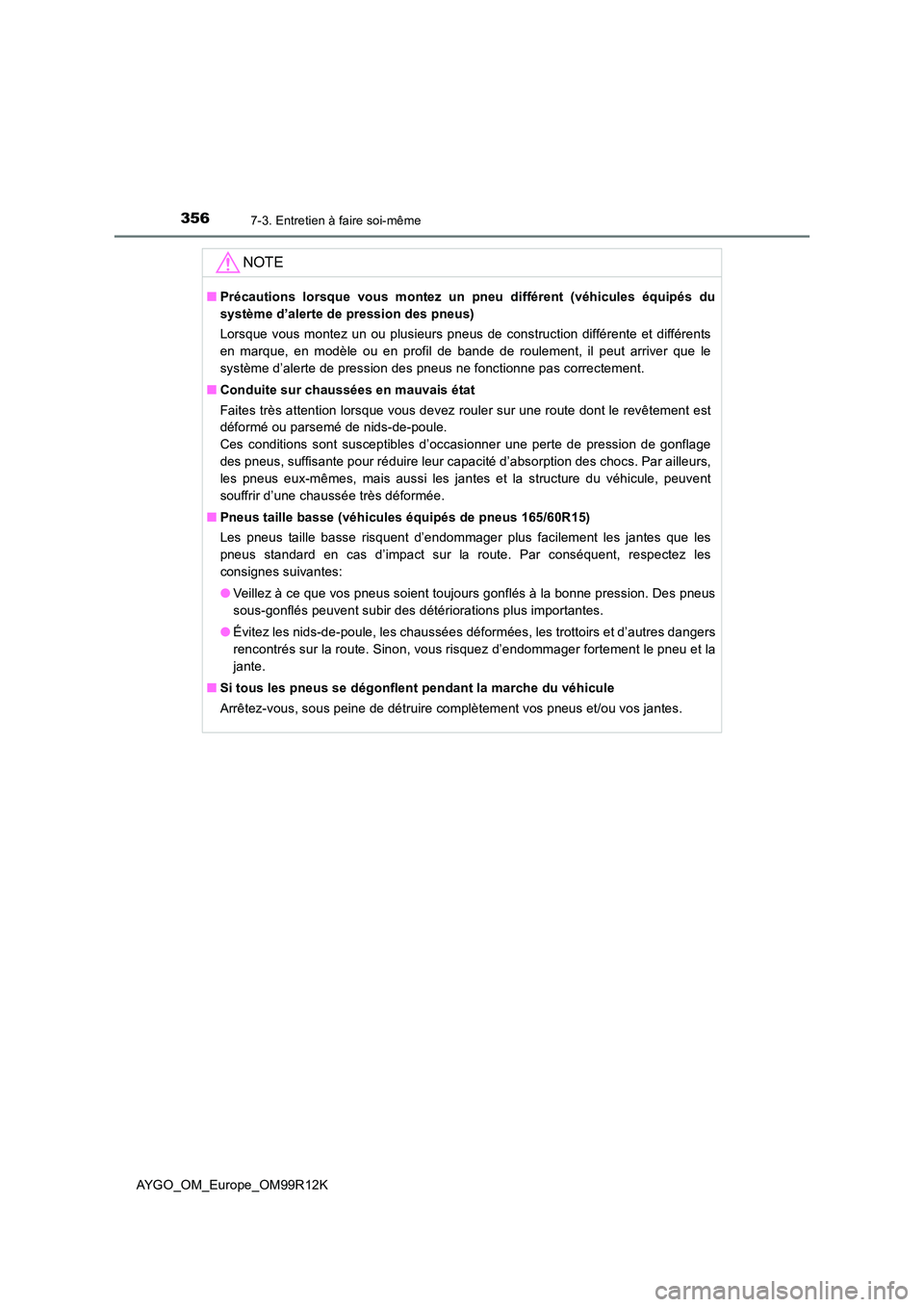 TOYOTA AYGO 2018 Notices Demploi (in French) 3567-3. Entretien à faire soi-même
AYGO_OM_Europe_OM99R12K
NOTE
■Précautions lorsque vous montez un pneu différent (véhicules équipés du
système d’alerte de pression des pneus)
Lorsque v TOYOTA AYGO 2018 Notices Demploi (in French) 3567-3. Entretien à faire soi-même
AYGO_OM_Europe_OM99R12K
NOTE
■Précautions lorsque vous montez un pneu différent (véhicules équipés du
système d’alerte de pression des pneus)
Lorsque v
