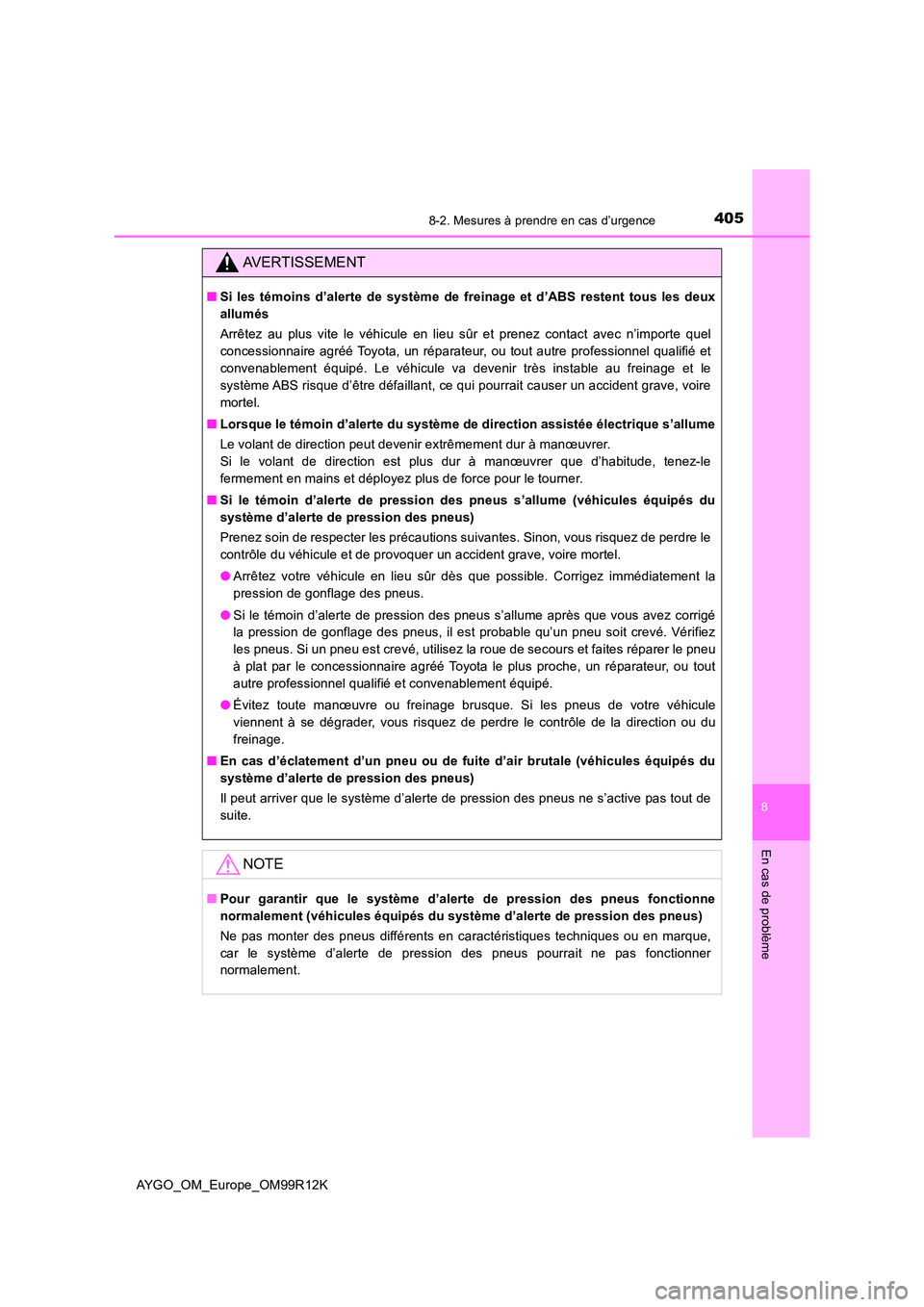 TOYOTA AYGO 2018 Notices Demploi (in French) 4058-2. Mesures à prendre en cas d’urgence
8
En cas de problème
AYGO_OM_Europe_OM99R12K
AVERTISSEMENT
■Si les témoins d’alerte de système de freinage et d’ABS restent tous les deux
allum TOYOTA AYGO 2018 Notices Demploi (in French) 4058-2. Mesures à prendre en cas d’urgence
8
En cas de problème
AYGO_OM_Europe_OM99R12K
AVERTISSEMENT
■Si les témoins d’alerte de système de freinage et d’ABS restent tous les deux
allum