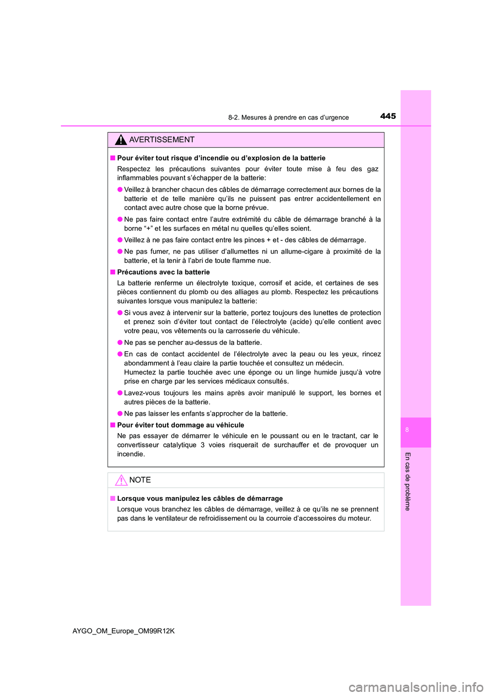 TOYOTA AYGO 2018 Notices Demploi (in French) 4458-2. Mesures à prendre en cas d’urgence
8
En cas de problème
AYGO_OM_Europe_OM99R12K
AVERTISSEMENT
■Pour éviter tout risque d’incendie ou d’explosion de la batterie
Respectez les préca TOYOTA AYGO 2018 Notices Demploi (in French) 4458-2. Mesures à prendre en cas d’urgence
8
En cas de problème
AYGO_OM_Europe_OM99R12K
AVERTISSEMENT
■Pour éviter tout risque d’incendie ou d’explosion de la batterie
Respectez les préca