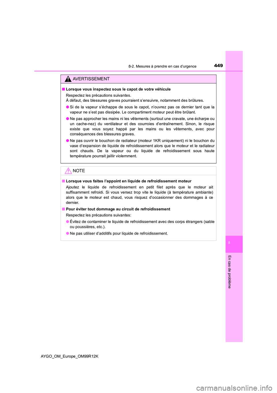 TOYOTA AYGO 2018 Notices Demploi (in French) 4498-2. Mesures à prendre en cas d’urgence
8
En cas de problème
AYGO_OM_Europe_OM99R12K
AVERTISSEMENT
■Lorsque vous inspectez sous le capot de votre véhicule
Respectez les précautions suivant TOYOTA AYGO 2018 Notices Demploi (in French) 4498-2. Mesures à prendre en cas d’urgence
8
En cas de problème
AYGO_OM_Europe_OM99R12K
AVERTISSEMENT
■Lorsque vous inspectez sous le capot de votre véhicule
Respectez les précautions suivant