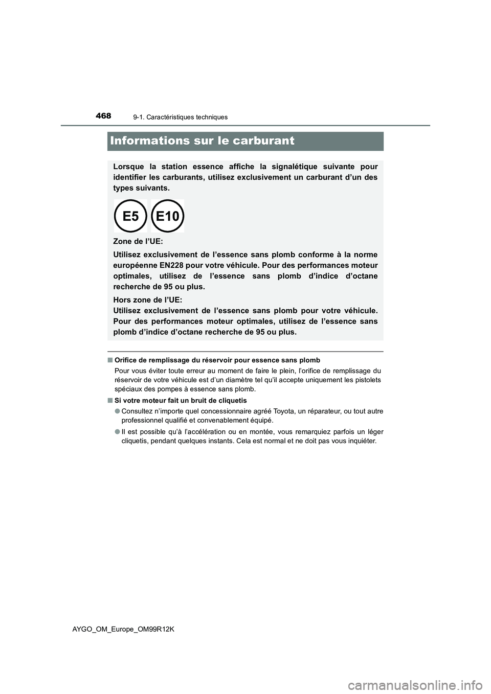 TOYOTA AYGO 2018 Notices Demploi (in French) 4689-1. Caractéristiques techniques
AYGO_OM_Europe_OM99R12K
Informations sur le carburant
■Orifice de remplissage du réservoir pour essence sans plomb
Pour vous éviter toute erreur au moment de TOYOTA AYGO 2018 Notices Demploi (in French) 4689-1. Caractéristiques techniques
AYGO_OM_Europe_OM99R12K
Informations sur le carburant
■Orifice de remplissage du réservoir pour essence sans plomb
Pour vous éviter toute erreur au moment de