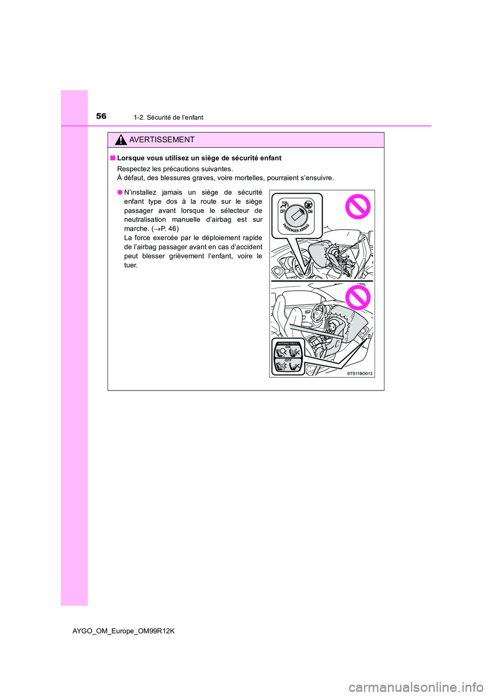 TOYOTA AYGO 2018 Notices Demploi (in French) 561-2. Sécurité de l’enfant
AYGO_OM_Europe_OM99R12K
AVERTISSEMENT
■Lorsque vous utilisez un siège de sécurité enfant
Respectez les précautions suivantes.
À défaut, des blessures graves, TOYOTA AYGO 2018 Notices Demploi (in French) 561-2. Sécurité de l’enfant
AYGO_OM_Europe_OM99R12K
AVERTISSEMENT
■Lorsque vous utilisez un siège de sécurité enfant
Respectez les précautions suivantes.
À défaut, des blessures graves,