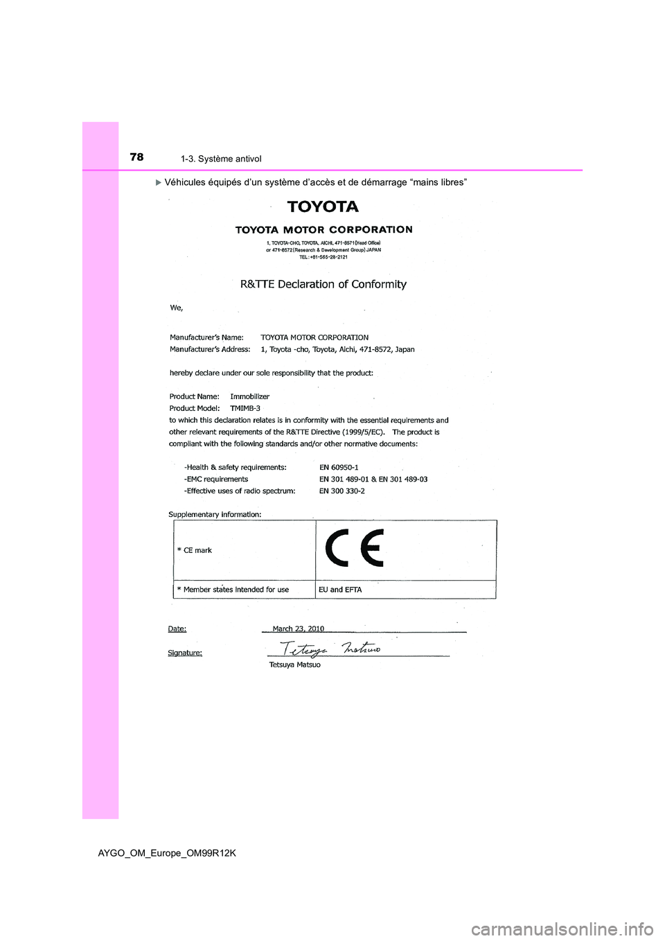 TOYOTA AYGO 2018  Notices Demploi (in French) 781-3. Système antivol
AYGO_OM_Europe_OM99R12K
Véhicules équipés d’un système d’accès et de démarrage “mains libres” 