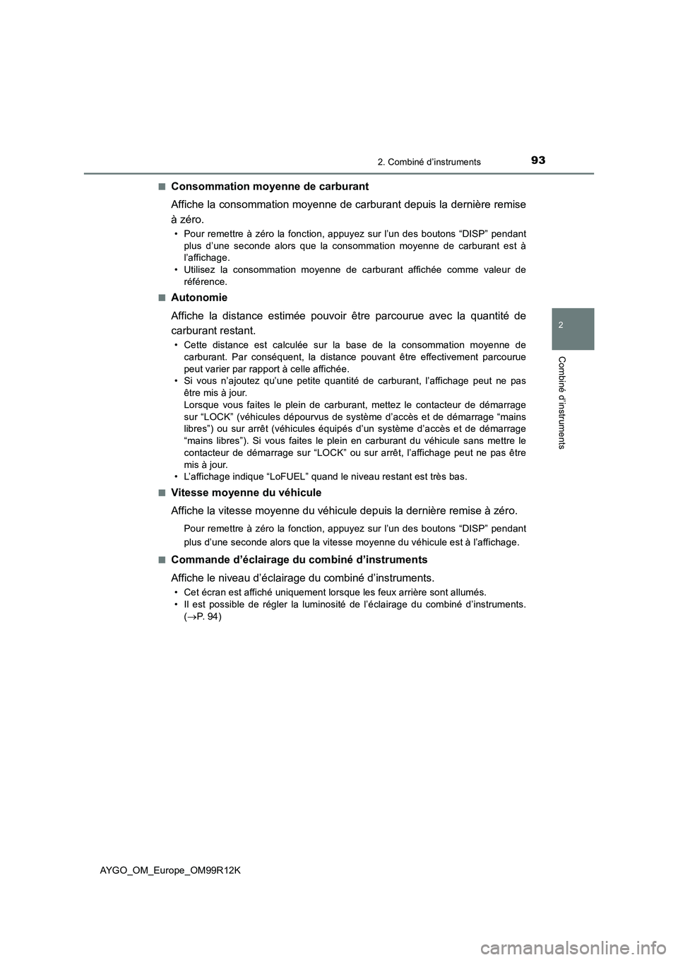 TOYOTA AYGO 2018 Notices Demploi (in French) 932. Combiné d’instruments
2
Combiné d’instruments
AYGO_OM_Europe_OM99R12K
■Consommation moyenne de carburant
Affiche la consommation moyenne de carburant depuis la dernière remise
à zé TOYOTA AYGO 2018 Notices Demploi (in French) 932. Combiné d’instruments
2
Combiné d’instruments
AYGO_OM_Europe_OM99R12K
■Consommation moyenne de carburant
Affiche la consommation moyenne de carburant depuis la dernière remise
à zé