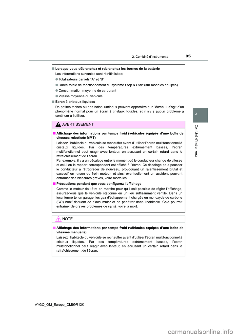 TOYOTA AYGO 2018 Notices Demploi (in French) 952. Combiné d’instruments
2
Combiné d’instruments
AYGO_OM_Europe_OM99R12K
■Lorsque vous débranchez et rebranchez les bornes de la batterie
Les informations suivantes sont réinitialisées: TOYOTA AYGO 2018 Notices Demploi (in French) 952. Combiné d’instruments
2
Combiné d’instruments
AYGO_OM_Europe_OM99R12K
■Lorsque vous débranchez et rebranchez les bornes de la batterie
Les informations suivantes sont réinitialisées: