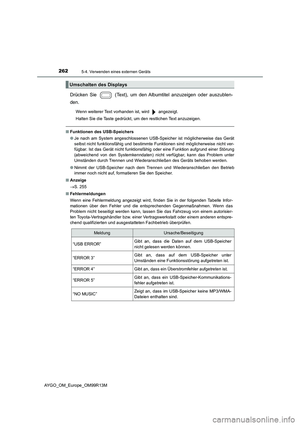 TOYOTA AYGO 2018  Betriebsanleitungen (in German) 2625-4. Verwenden eines externen Geräts
AYGO_OM_Europe_OM99R13M
Drücken Sie   (Text), um den Albumtitel anzuzeigen oder auszublen- 
den.
Wenn weiterer Text vorhanden ist, wird   angezeigt. 
Halten S