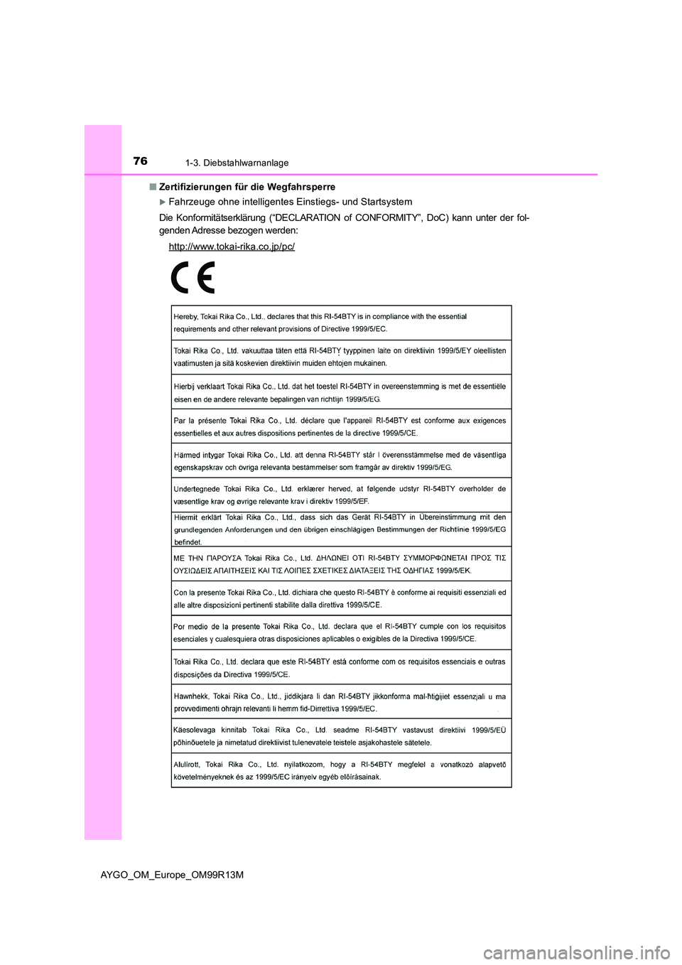 TOYOTA AYGO 2018  Betriebsanleitungen (in German) 761-3. Diebstahlwarnanlage
AYGO_OM_Europe_OM99R13M 
■ Zertifizierungen für die Wegfahrsperre
Fahrzeuge ohne intelligentes Einstiegs- und Startsystem 
Die Konformitätserklärung (“DECLARATION 