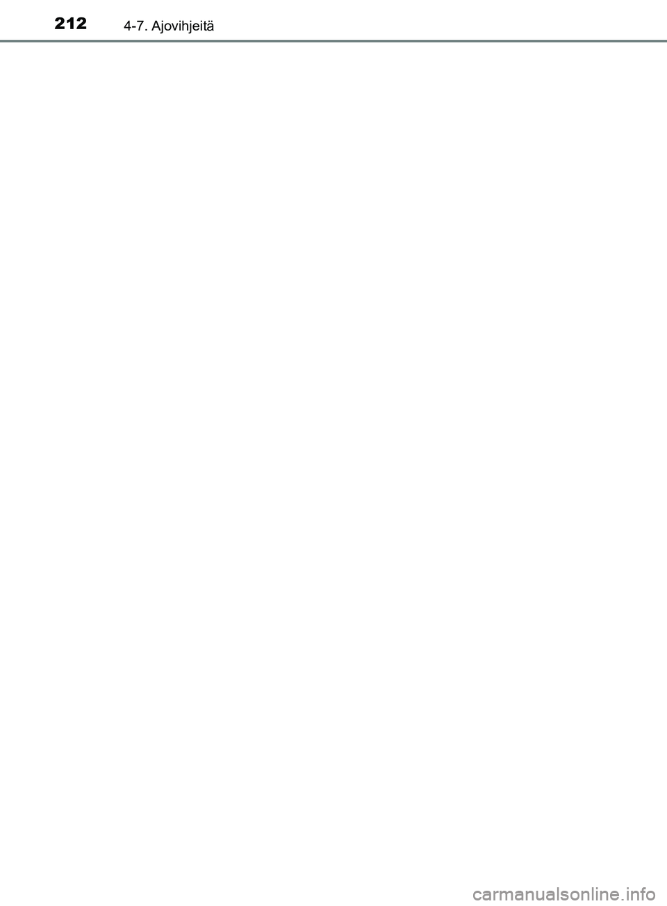 TOYOTA AYGO 2018 Omistajan Käsikirja (in Finnish) 2124-7. Ajovihjeitä
OM99R11FI
OM99R11FI.book Page 212 Wednesday, October 25, 2017 4:18 PM TOYOTA AYGO 2018 Omistajan Käsikirja (in Finnish) 2124-7. Ajovihjeitä
OM99R11FI
OM99R11FI.book Page 212 Wednesday, October 25, 2017 4:18 PM