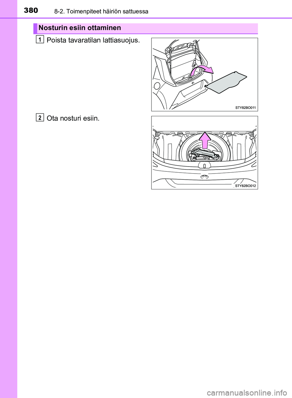 TOYOTA AYGO 2018  Omistajan Käsikirja (in Finnish) 3808-2. Toimenpiteet häiriön sattuessa
OM99R11FI
Poista tavaratilan lattiasuojus.
Ota nosturi esiin.
Nosturin esiin ottaminen
1
2
OM99R11FI.book  Page 380  Wednesday, October 25, 2017  4:18 PM 
