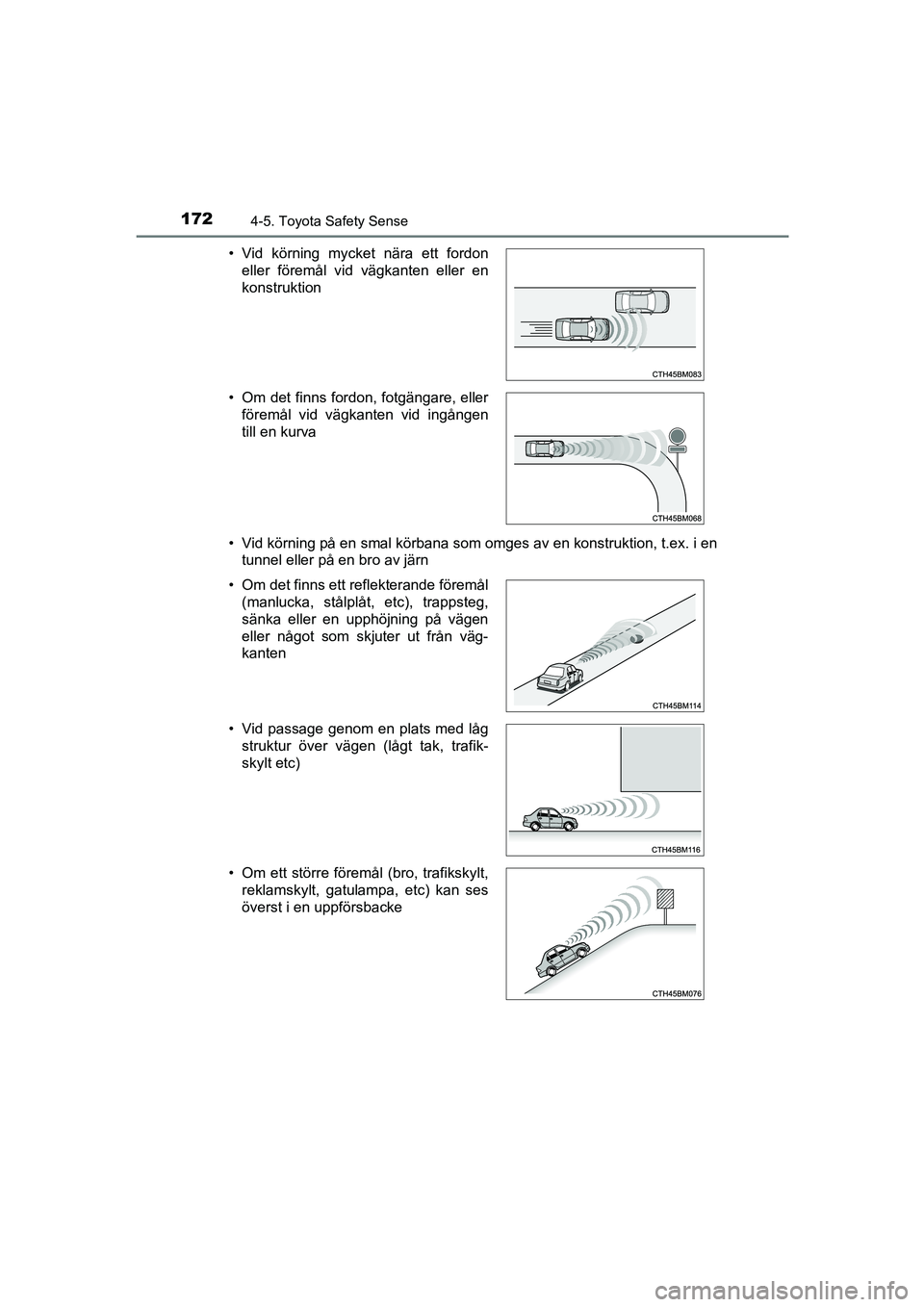 TOYOTA AYGO 2018 Bruksanvisningar (in Swedish) 1724-5. Toyota Safety Sense
OM99R11SE• Vid körning på en smal körbana som omges av en konstruktion, t.ex. i en
tunnel eller på en bro av järn
• Vid körning mycket nära ett fordon
eller för TOYOTA AYGO 2018 Bruksanvisningar (in Swedish) 1724-5. Toyota Safety Sense
OM99R11SE• Vid körning på en smal körbana som omges av en konstruktion, t.ex. i en
tunnel eller på en bro av järn
• Vid körning mycket nära ett fordon
eller för
