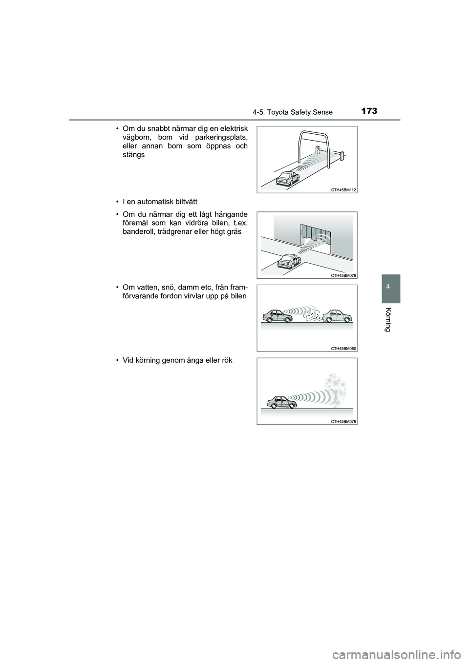 TOYOTA AYGO 2018 Bruksanvisningar (in Swedish) 1734-5. Toyota Safety Sense
4
Körning
OM99R11SE• I en automatisk biltvätt • Om du snabbt närmar dig en elektrisk
vägbom, bom vid parkeringsplats,
eller annan bom som öppnas och
stängs
• Om TOYOTA AYGO 2018 Bruksanvisningar (in Swedish) 1734-5. Toyota Safety Sense
4
Körning
OM99R11SE• I en automatisk biltvätt • Om du snabbt närmar dig en elektrisk
vägbom, bom vid parkeringsplats,
eller annan bom som öppnas och
stängs
• Om