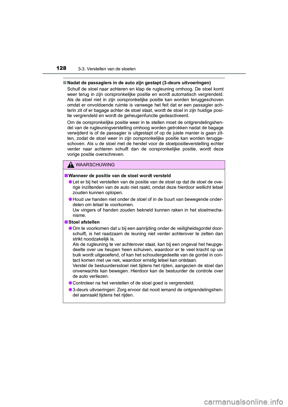 TOYOTA AYGO 2018 Instructieboekje (in Dutch) 1283-3. Verstellen van de stoelen
AYGO_OM_Europe_OM99R11E
■Nadat de passagiers in de auto zij n gestapt (3-deurs uitvoeringen)
Schuif de stoel naar achteren en klap de rugleuning omhoog. D TOYOTA AYGO 2018 Instructieboekje (in Dutch) 1283-3. Verstellen van de stoelen
AYGO_OM_Europe_OM99R11E
■Nadat de passagiers in de auto zij n gestapt (3-deurs uitvoeringen)
Schuif de stoel naar achteren en klap de rugleuning omhoog. D