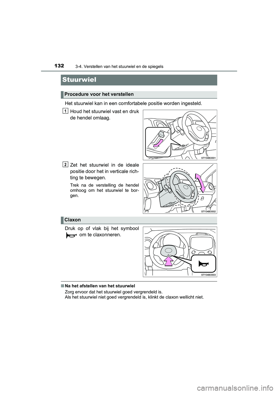 TOYOTA AYGO 2018 Instructieboekje (in Dutch) 1323-4. Verstellen van het stuurwiel en de spiegels
AYGO_OM_Europe_OM99R11E
Stuurwiel
Het stuurwiel kan in een comfortabele positie worden ingesteld.
Houd het stuurwiel vast en druk
de hendel omlaag.
TOYOTA AYGO 2018 Instructieboekje (in Dutch) 1323-4. Verstellen van het stuurwiel en de spiegels
AYGO_OM_Europe_OM99R11E
Stuurwiel
Het stuurwiel kan in een comfortabele positie worden ingesteld.
Houd het stuurwiel vast en druk
de hendel omlaag.