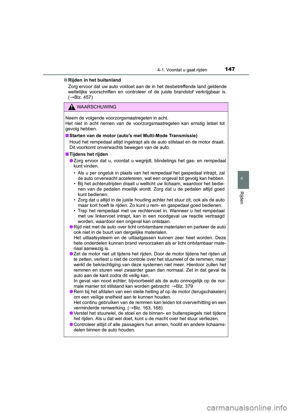 TOYOTA AYGO 2018 Instructieboekje (in Dutch) 1474-1. Voordat u gaat rijden
4
Rijden
AYGO_OM_Europe_OM99R11E■
Rijden in het buitenland
Zorg ervoor dat uw auto voldoet aan de in het desbetreffende la nd geldende
wettelijke voorschriften en co TOYOTA AYGO 2018 Instructieboekje (in Dutch) 1474-1. Voordat u gaat rijden
4
Rijden
AYGO_OM_Europe_OM99R11E■
Rijden in het buitenland
Zorg ervoor dat uw auto voldoet aan de in het desbetreffende la nd geldende
wettelijke voorschriften en co