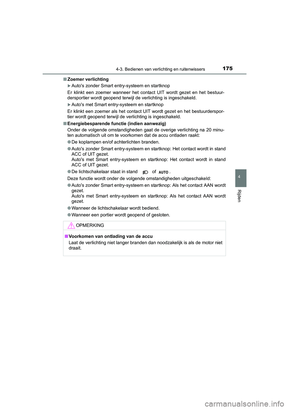TOYOTA AYGO 2018 Instructieboekje (in Dutch) 1754-3. Bedienen van verlichting en ruitenwissers
4
Rijden
AYGO_OM_Europe_OM99R11E■
Zoemer verlichting
Auto's zonder Smart entry-systeem en startknop
Er klinkt een zoemer wanneer het c TOYOTA AYGO 2018 Instructieboekje (in Dutch) 1754-3. Bedienen van verlichting en ruitenwissers
4
Rijden
AYGO_OM_Europe_OM99R11E■
Zoemer verlichting
Auto's zonder Smart entry-systeem en startknop
Er klinkt een zoemer wanneer het c