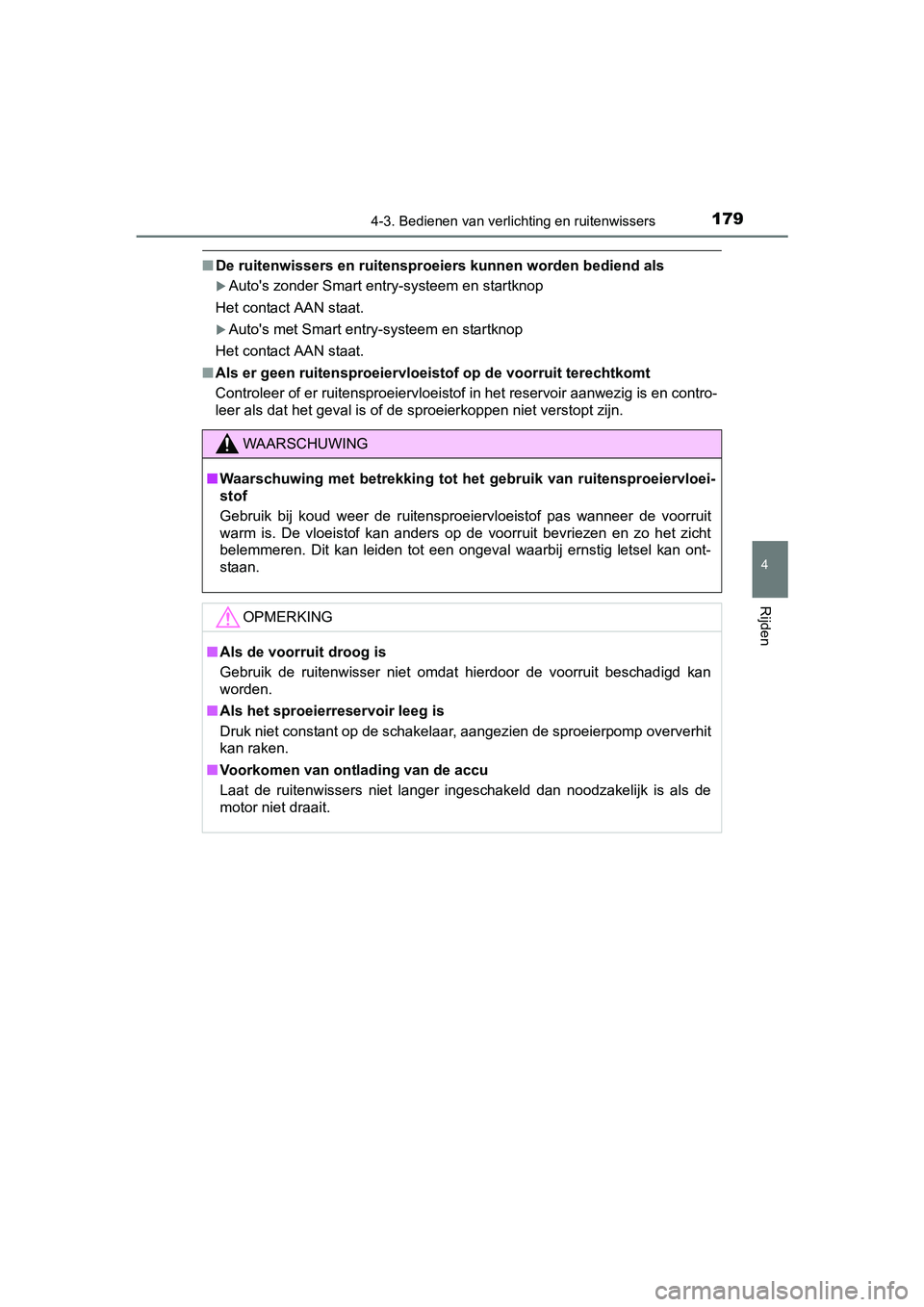 TOYOTA AYGO 2018 Instructieboekje (in Dutch) 1794-3. Bedienen van verlichting en ruitenwissers
4
Rijden
AYGO_OM_Europe_OM99R11E
■De ruitenwissers en ruitensproe iers kunnen worden bediend als
Auto's zonder Smart entry-systeem en startkn TOYOTA AYGO 2018 Instructieboekje (in Dutch) 1794-3. Bedienen van verlichting en ruitenwissers
4
Rijden
AYGO_OM_Europe_OM99R11E
■De ruitenwissers en ruitensproe iers kunnen worden bediend als
Auto's zonder Smart entry-systeem en startkn