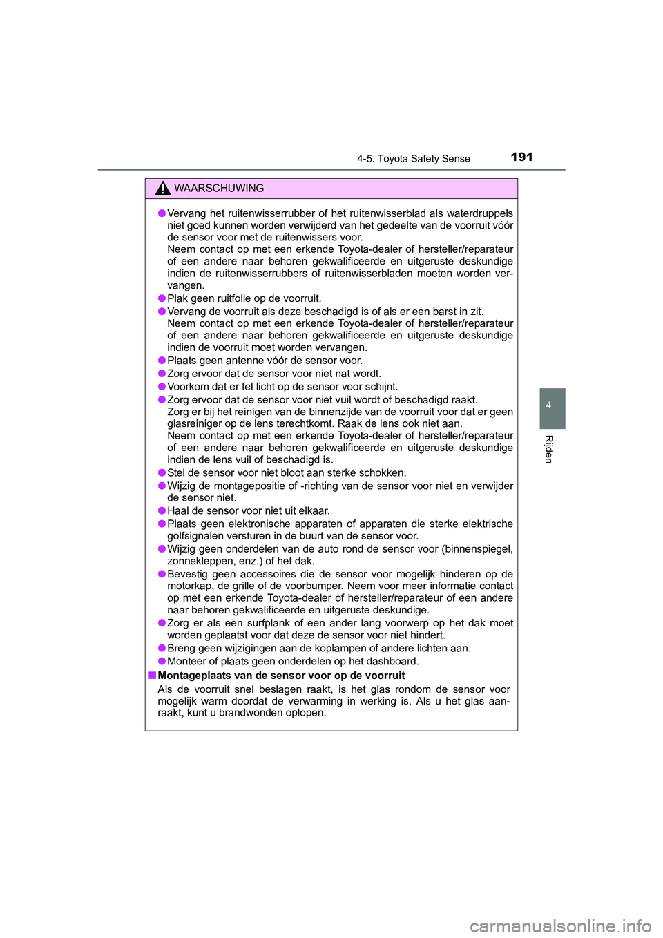 TOYOTA AYGO 2018 Instructieboekje (in Dutch) 1914-5. Toyota Safety Sense
4
Rijden
AYGO_OM_Europe_OM99R11E
WAARSCHUWING
●Vervang het ruitenwisserrubber of het ruitenwisserblad als wate rdruppels
niet goed kunnen worden verwijderd van het TOYOTA AYGO 2018 Instructieboekje (in Dutch) 1914-5. Toyota Safety Sense
4
Rijden
AYGO_OM_Europe_OM99R11E
WAARSCHUWING
●Vervang het ruitenwisserrubber of het ruitenwisserblad als wate rdruppels
niet goed kunnen worden verwijderd van het