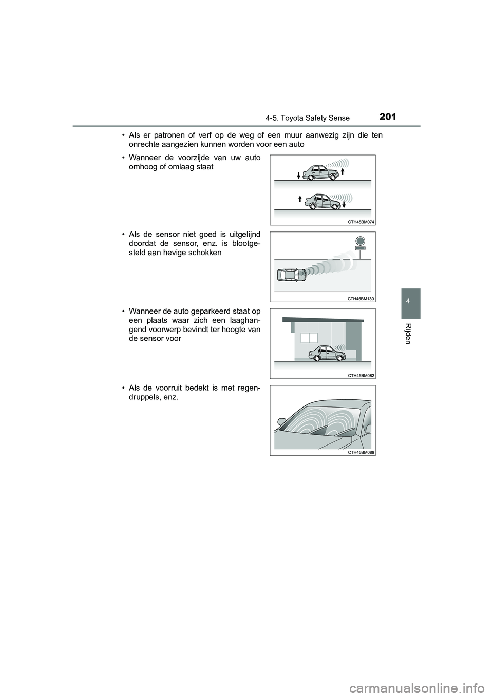 TOYOTA AYGO 2018 Instructieboekje (in Dutch) 2014-5. Toyota Safety Sense
4
Rijden
AYGO_OM_Europe_OM99R11E• Als er patronen of verf op de weg of een muur aanwezig zijn di
e ten
onrechte aangezien kunnen worden voor een auto
• Wa TOYOTA AYGO 2018 Instructieboekje (in Dutch) 2014-5. Toyota Safety Sense
4
Rijden
AYGO_OM_Europe_OM99R11E• Als er patronen of verf op de weg of een muur aanwezig zijn di
e ten
onrechte aangezien kunnen worden voor een auto
• Wa