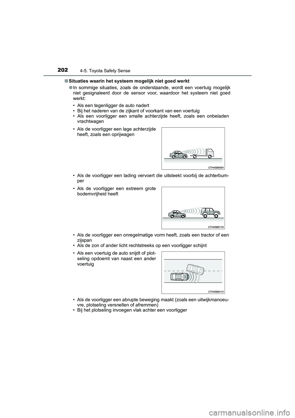 TOYOTA AYGO 2018 Instructieboekje (in Dutch) 2024-5. Toyota Safety Sense
AYGO_OM_Europe_OM99R11E■
Situaties waarin het systeem mogelijk niet goed werkt
● In sommige situaties, zoals de onderstaande, wordt een voertuig mogelijk
nie TOYOTA AYGO 2018 Instructieboekje (in Dutch) 2024-5. Toyota Safety Sense
AYGO_OM_Europe_OM99R11E■
Situaties waarin het systeem mogelijk niet goed werkt
● In sommige situaties, zoals de onderstaande, wordt een voertuig mogelijk
nie