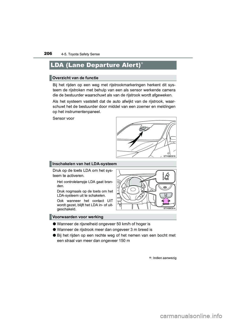 TOYOTA AYGO 2018 Instructieboekje (in Dutch) 2064-5. Toyota Safety Sense
AYGO_OM_Europe_OM99R11E
LDA (Lane Departure Alert)
Bij het rijden op een weg met rijstrookmarkeringen herkent dit sys-
teem de rijstroken met behulp van e TOYOTA AYGO 2018 Instructieboekje (in Dutch) 2064-5. Toyota Safety Sense
AYGO_OM_Europe_OM99R11E
LDA (Lane Departure Alert)
Bij het rijden op een weg met rijstrookmarkeringen herkent dit sys-
teem de rijstroken met behulp van e