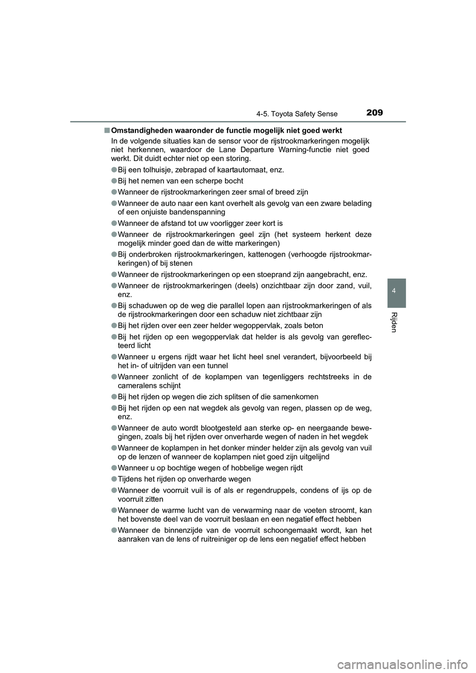 TOYOTA AYGO 2018 Instructieboekje (in Dutch) 2094-5. Toyota Safety Sense
4
Rijden
AYGO_OM_Europe_OM99R11E■
Omstandigheden waaronder de functie mogelijk niet goed werkt
In de volgende situaties kan de sensor voor de rijstrookmarkeringen mogelij TOYOTA AYGO 2018 Instructieboekje (in Dutch) 2094-5. Toyota Safety Sense
4
Rijden
AYGO_OM_Europe_OM99R11E■
Omstandigheden waaronder de functie mogelijk niet goed werkt
In de volgende situaties kan de sensor voor de rijstrookmarkeringen mogelij